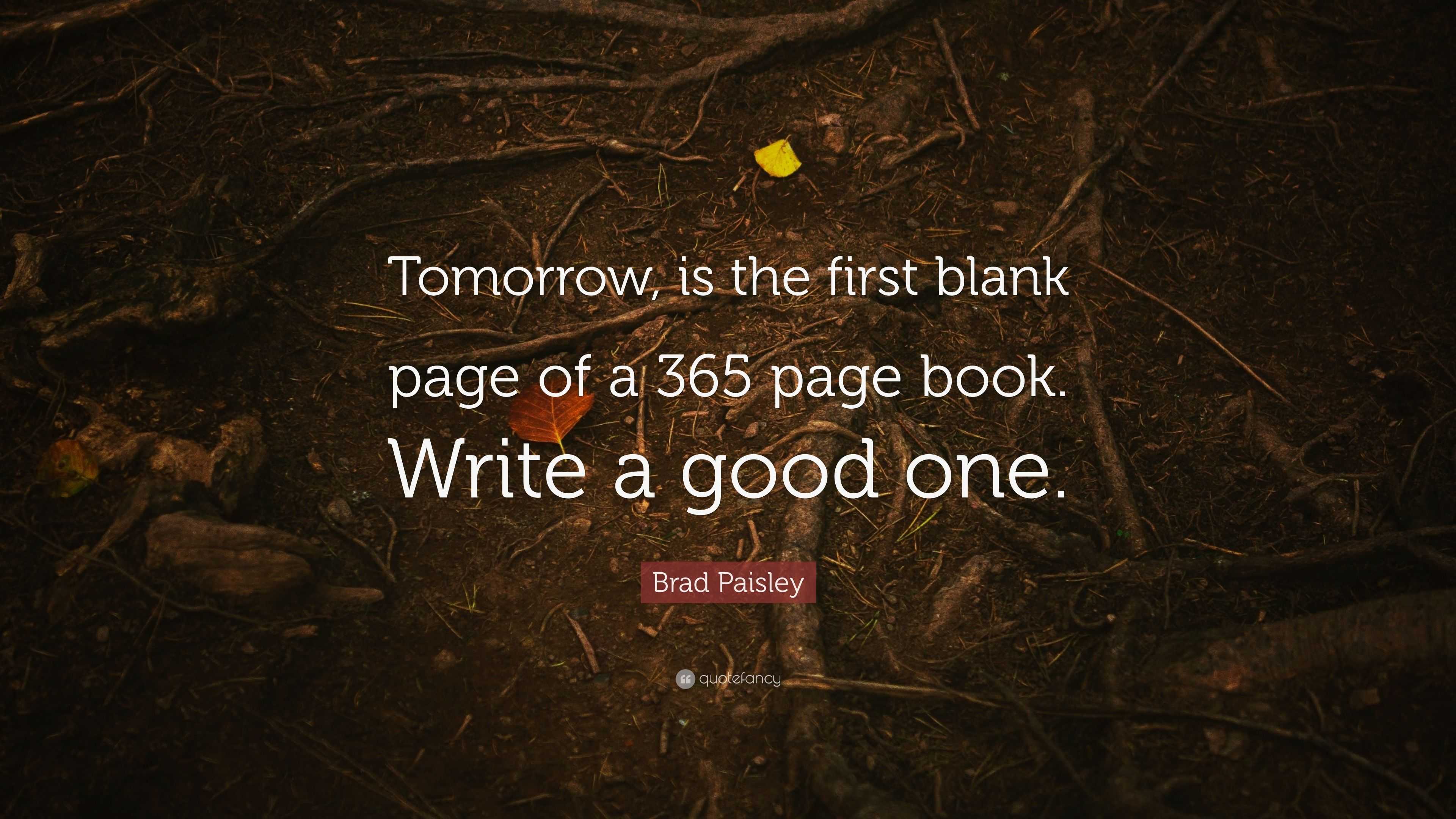 brad-paisley-quote-tomorrow-is-the-first-blank-page-of-a-365-page