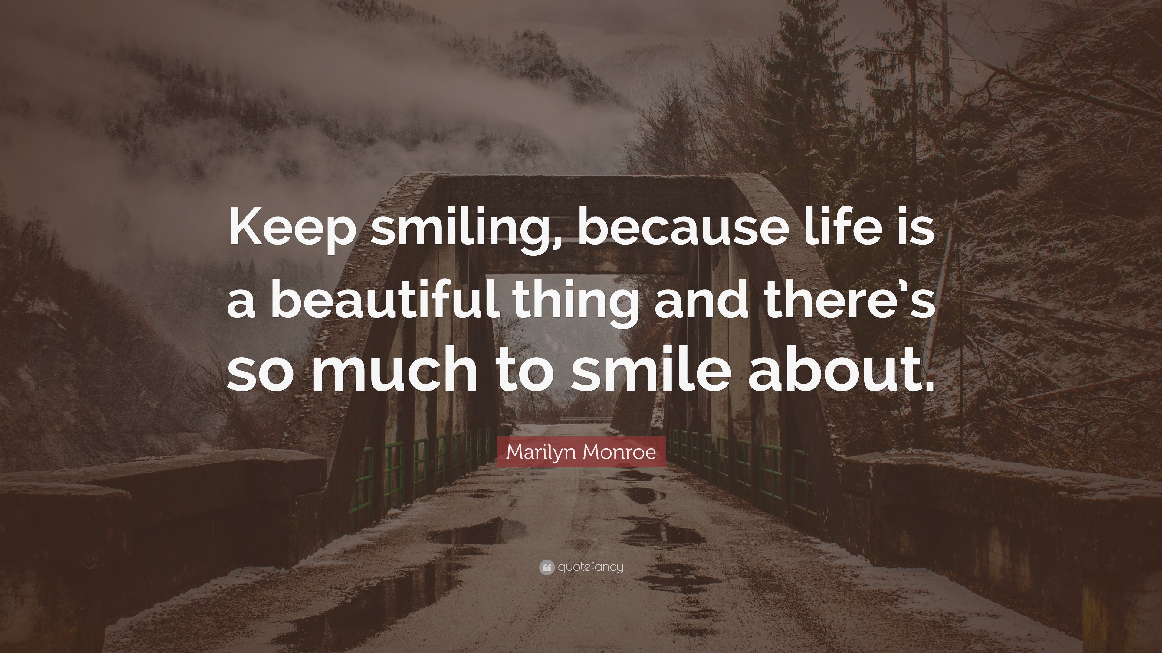 Marilyn Monroe Quote: “Keep smiling, because life is a beautiful thing ...