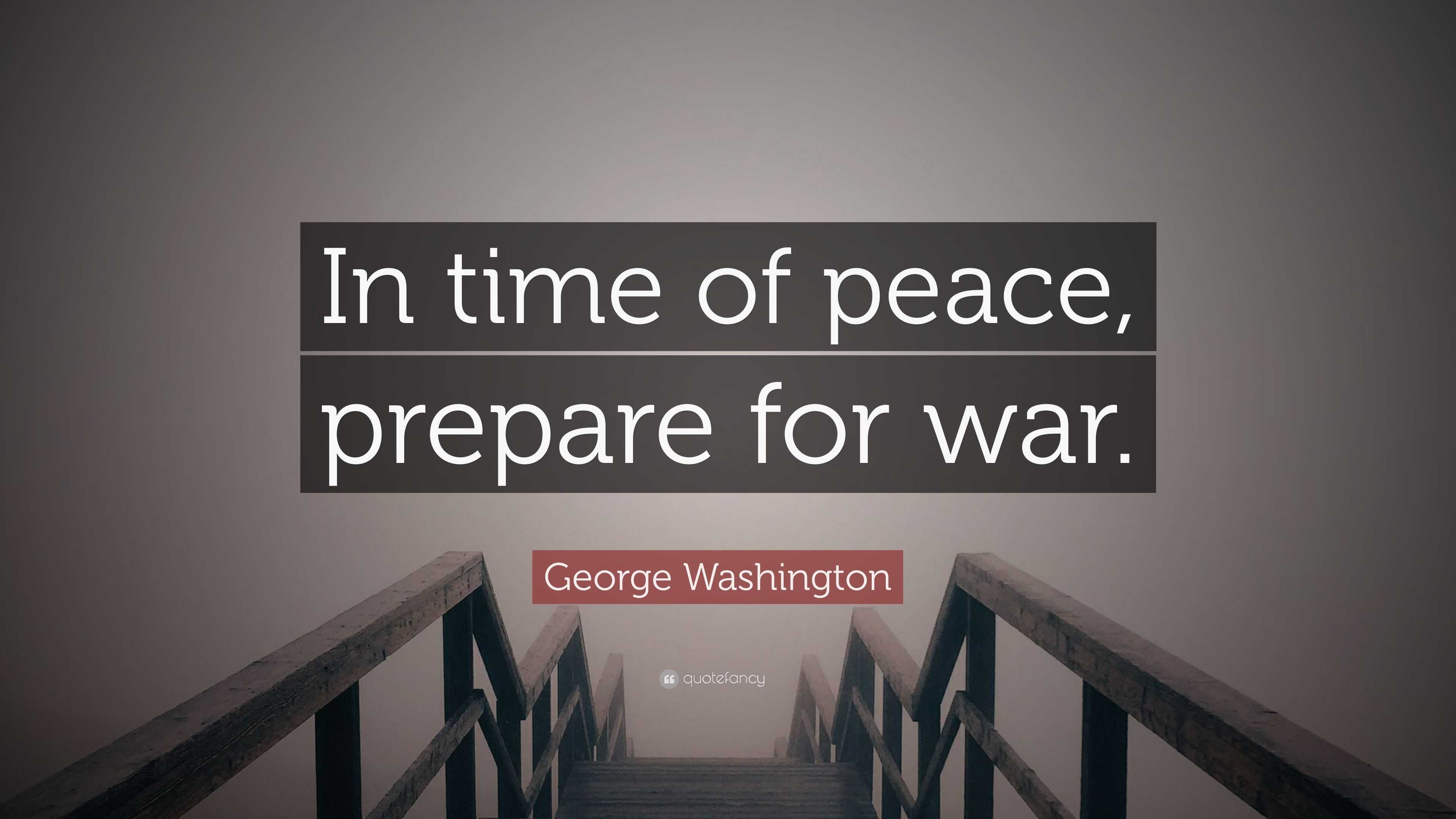 George Washington Quote “in Time Of Peace Prepare For War” 0694