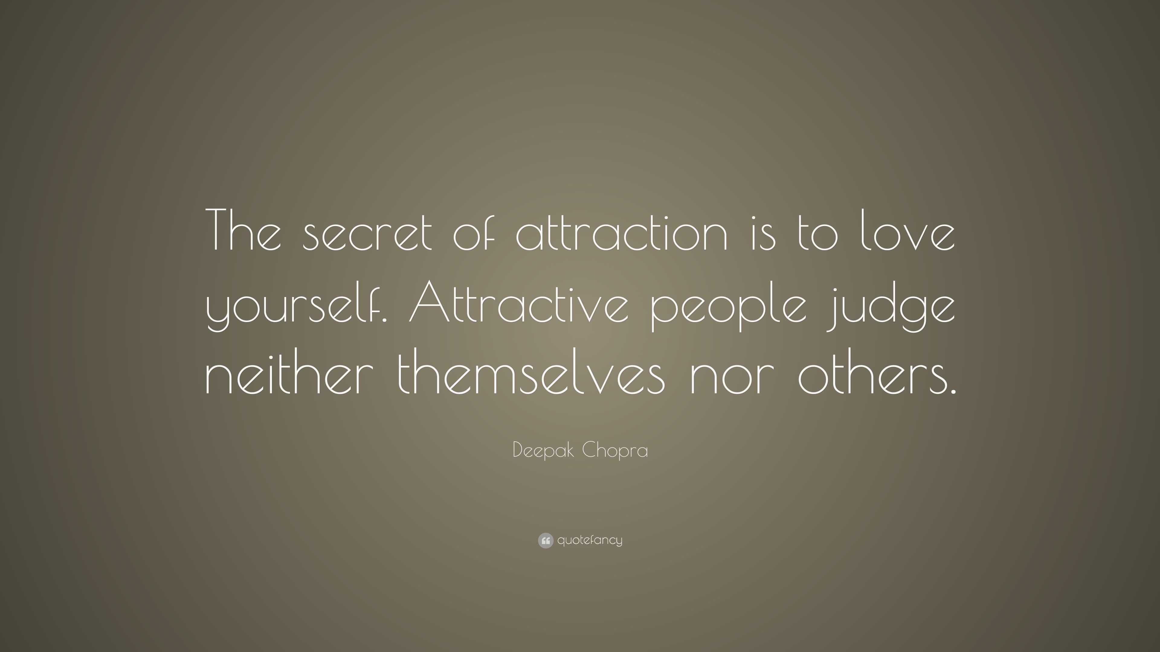 Deepak Chopra Quote “the Secret Of Attraction Is To Love Yourself