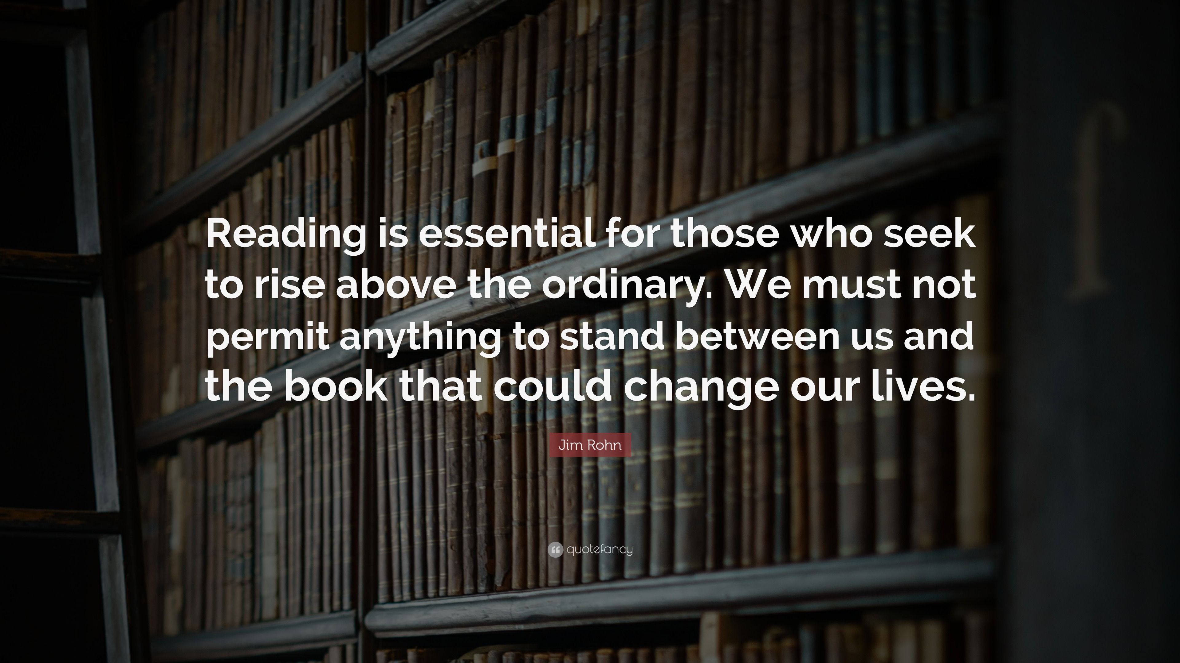 Jim Rohn Quote: “Reading is essential for those who seek to rise above ...