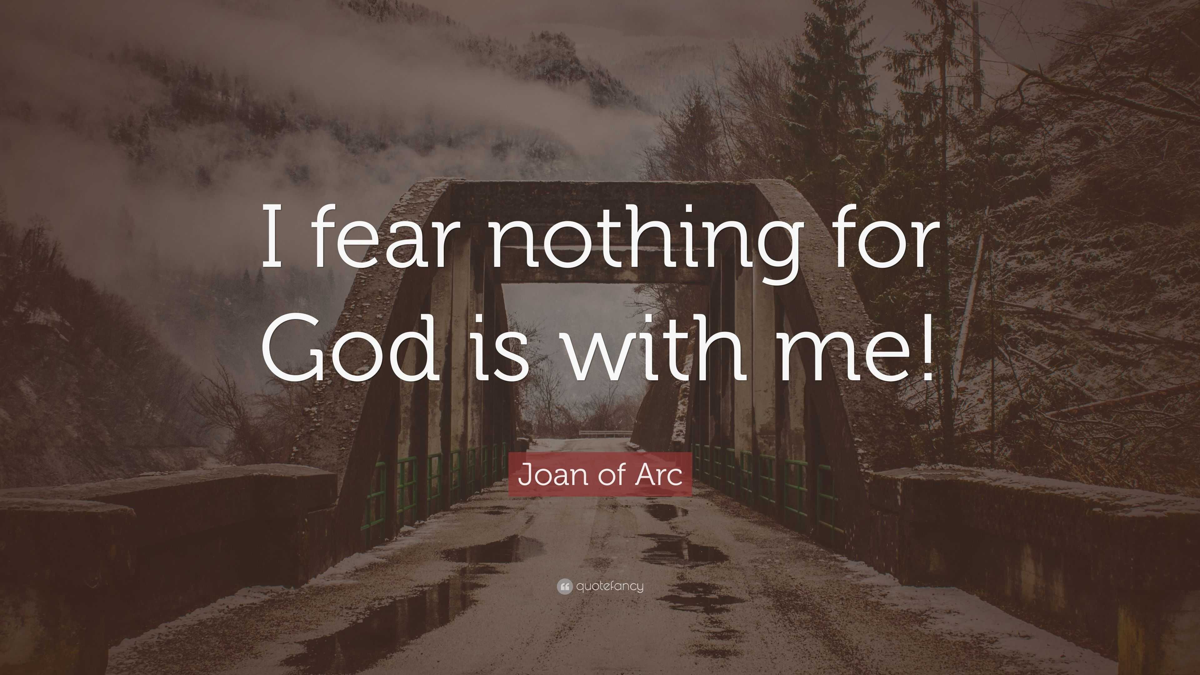 i fear nothing for god is with me