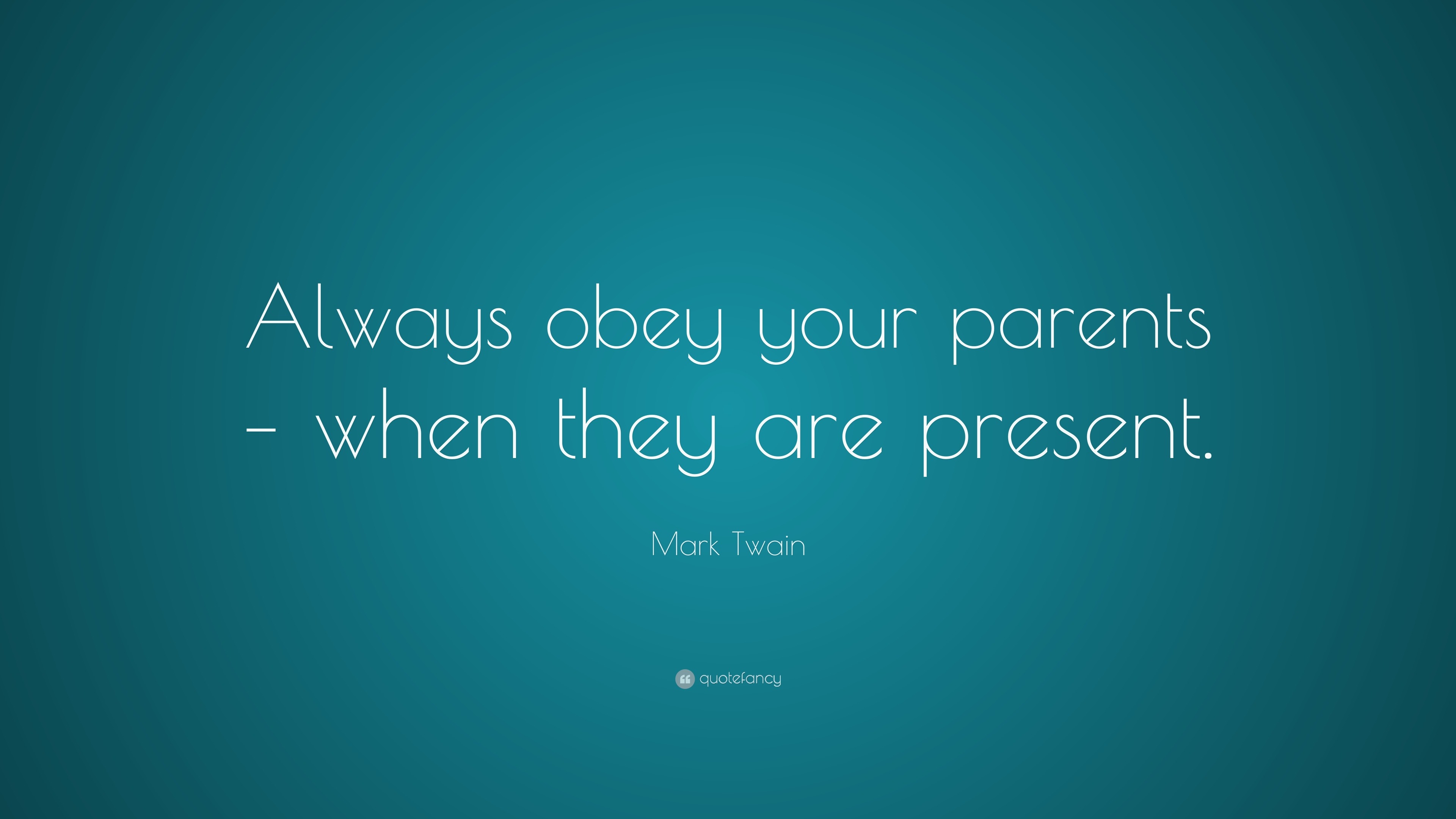 mark-twain-quote-always-obey-your-parents-when-they-are-present