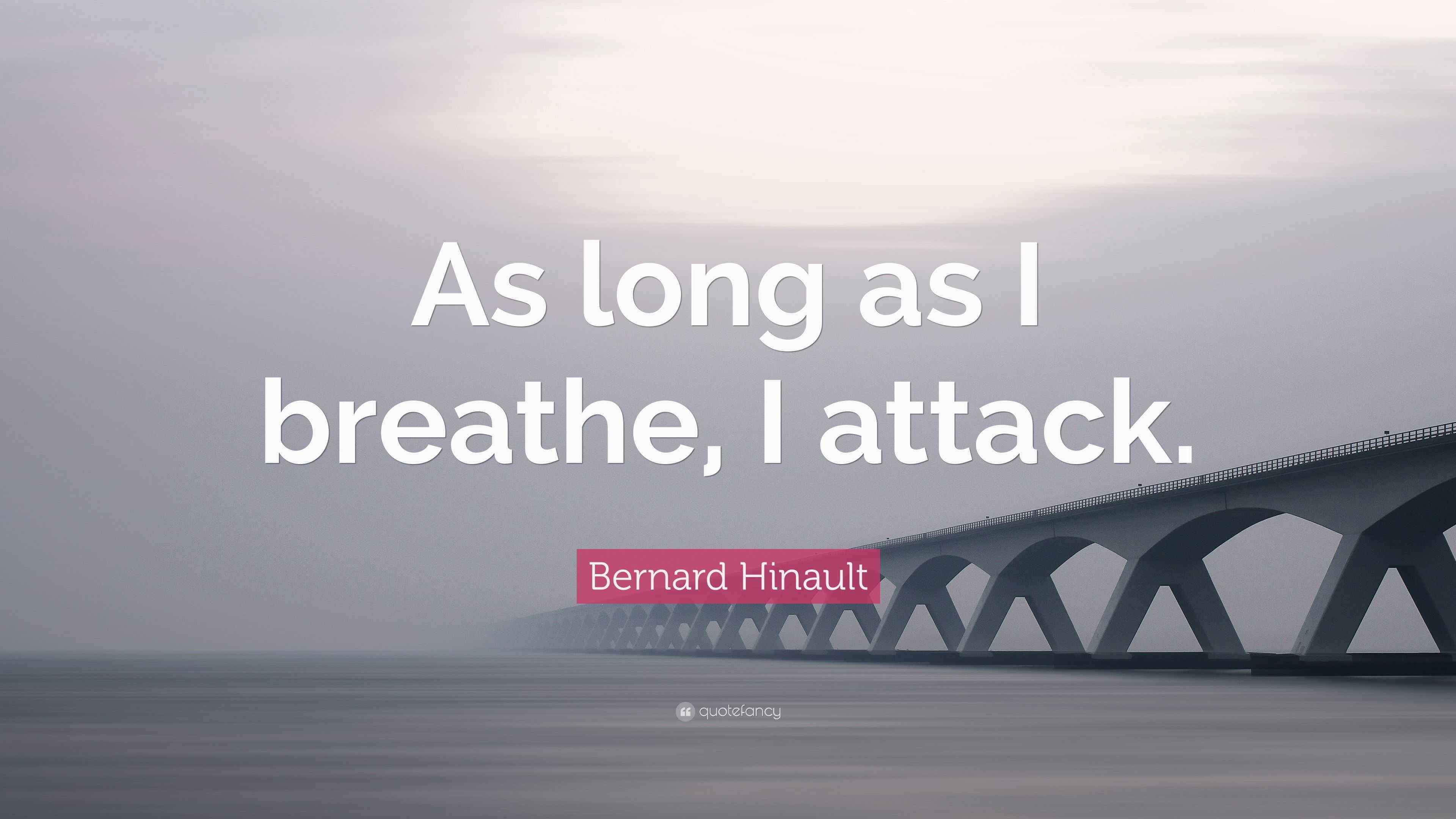 Bernard Hinault Quote As Long As I Breathe I Attack bernard-hinault-quote-as-long-as-i-breathe-i-attack