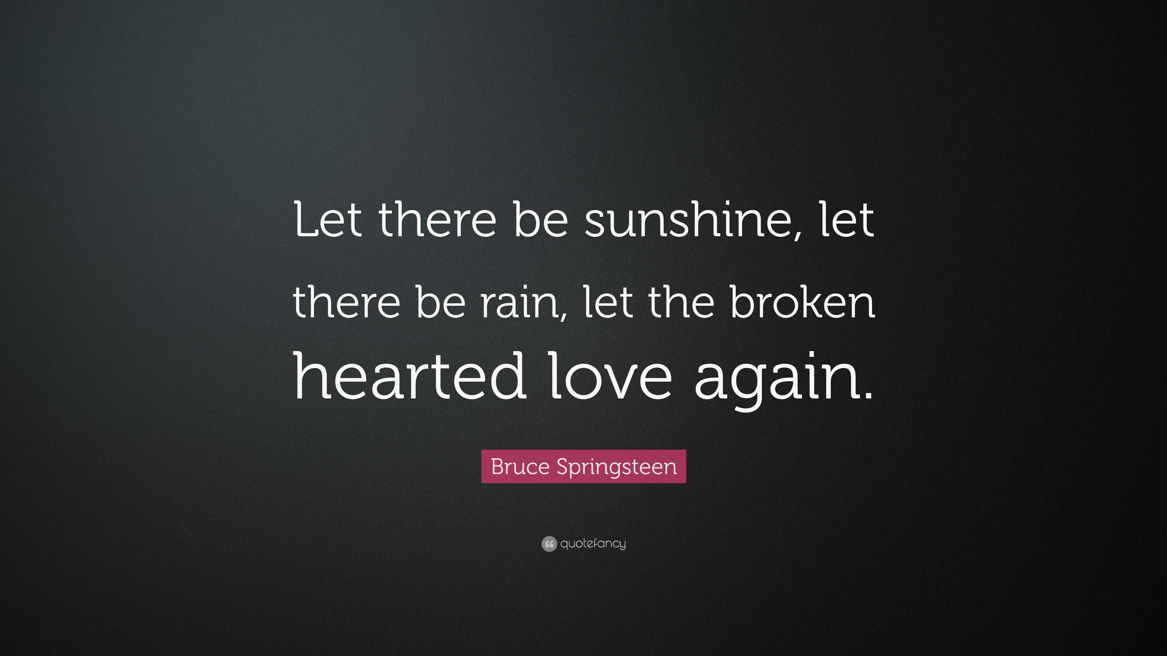 Bruce Springsteen Quote “Let there be sunshine, let there