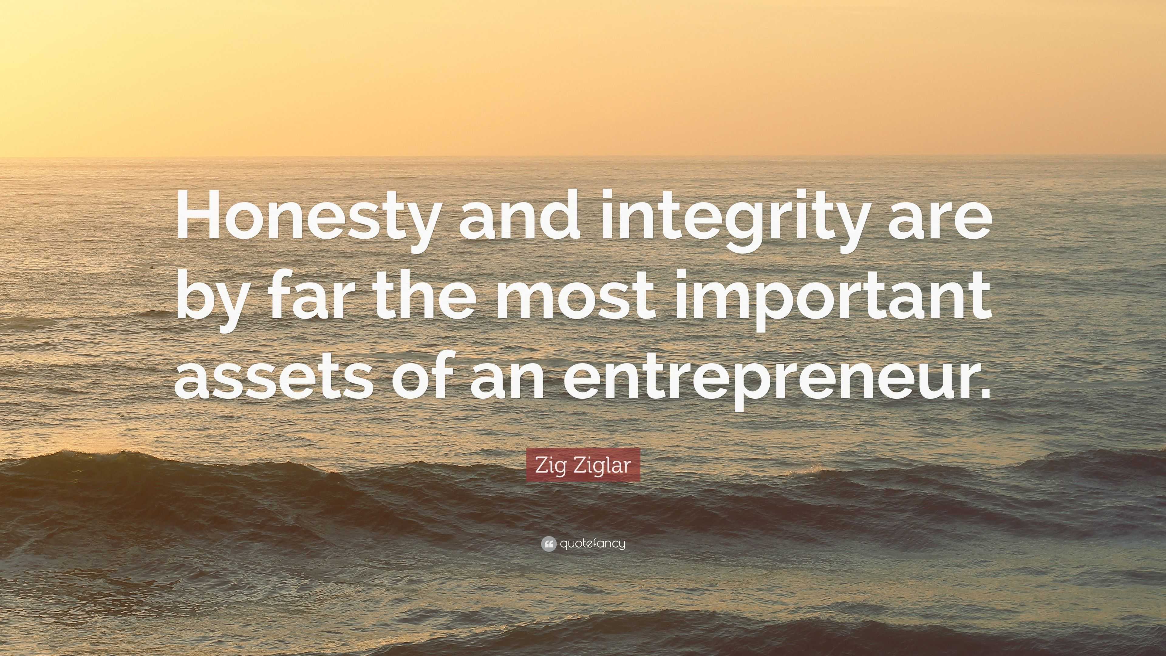 Zig Ziglar Quote: “Honesty and integrity are by far the most important ...