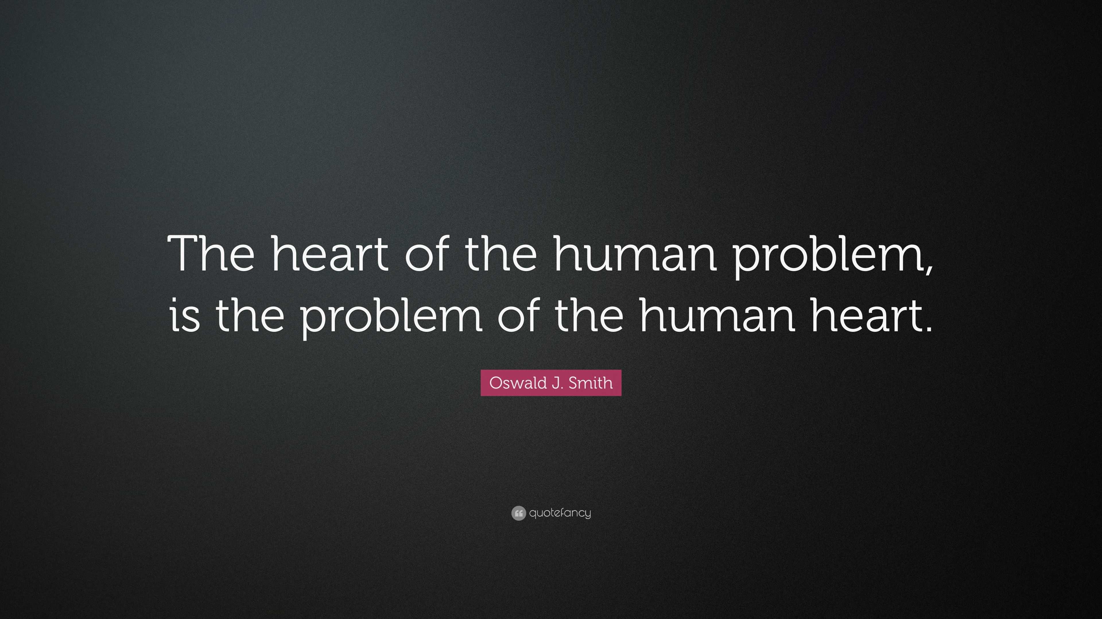 The Heart of the Problem, is the Problem of the Heart
