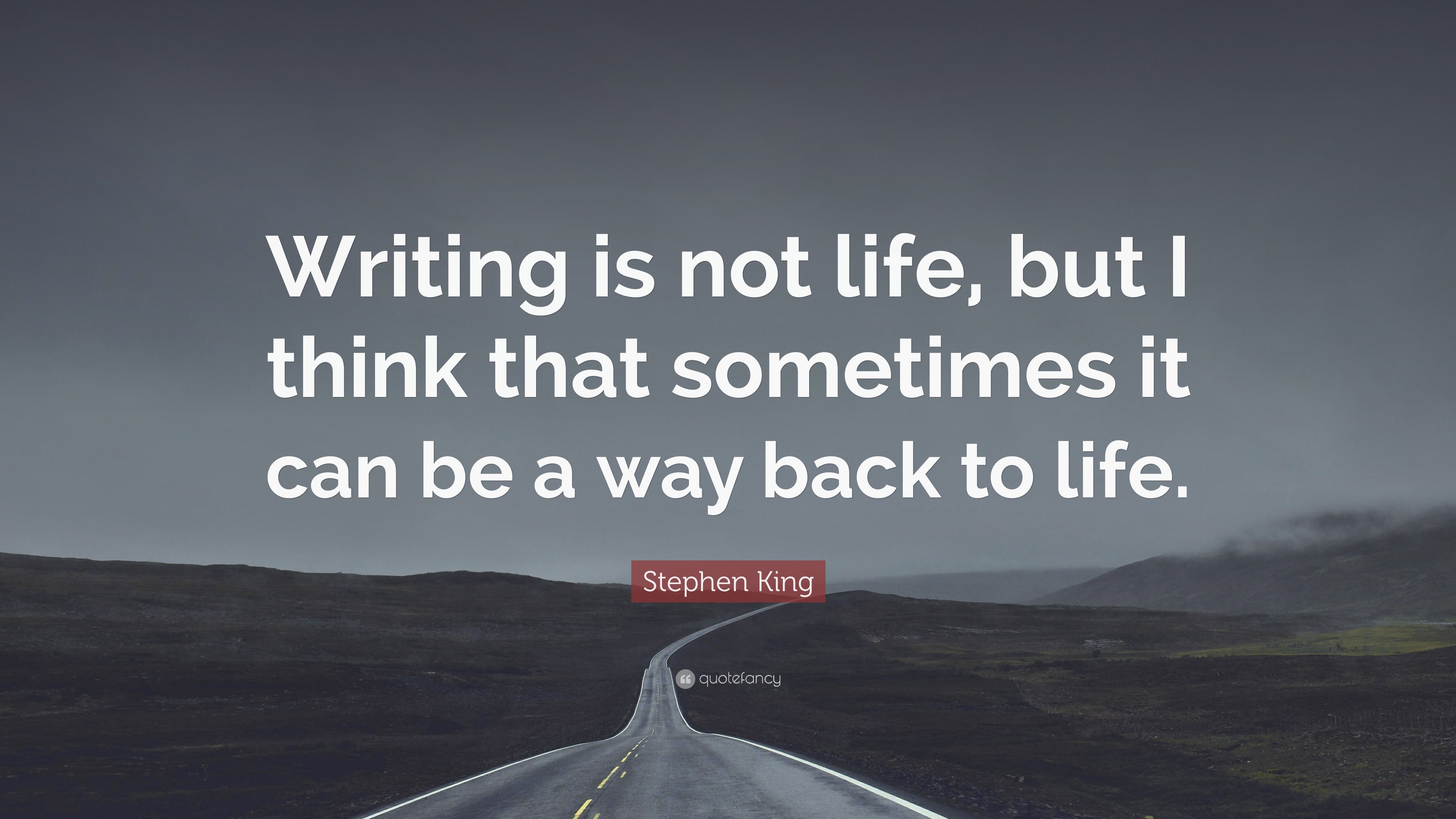 stephen-king-quote-writing-is-not-life-but-i-think-that-sometimes-it