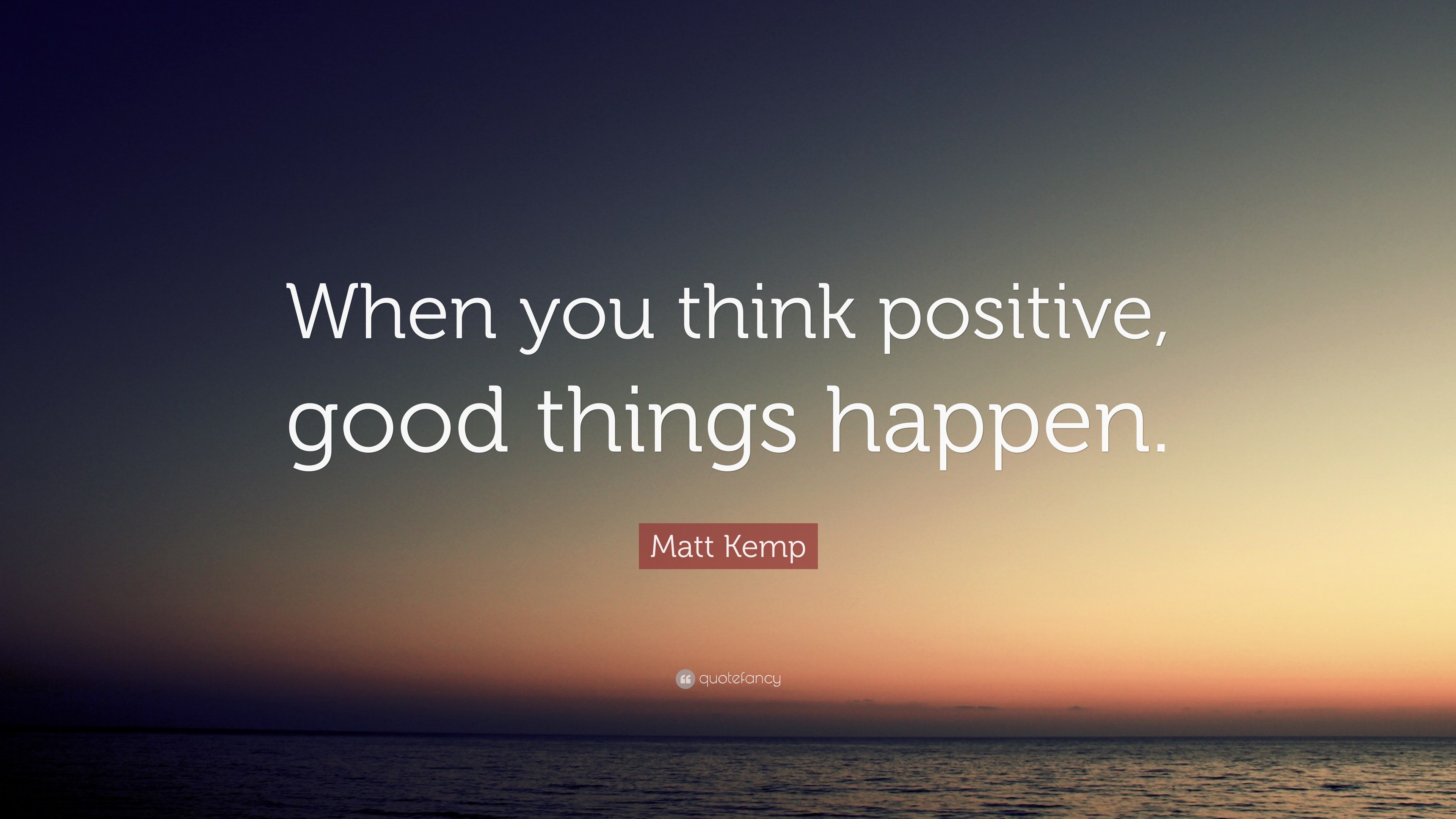 matt-kemp-quote-when-you-think-positive-good-things-happen