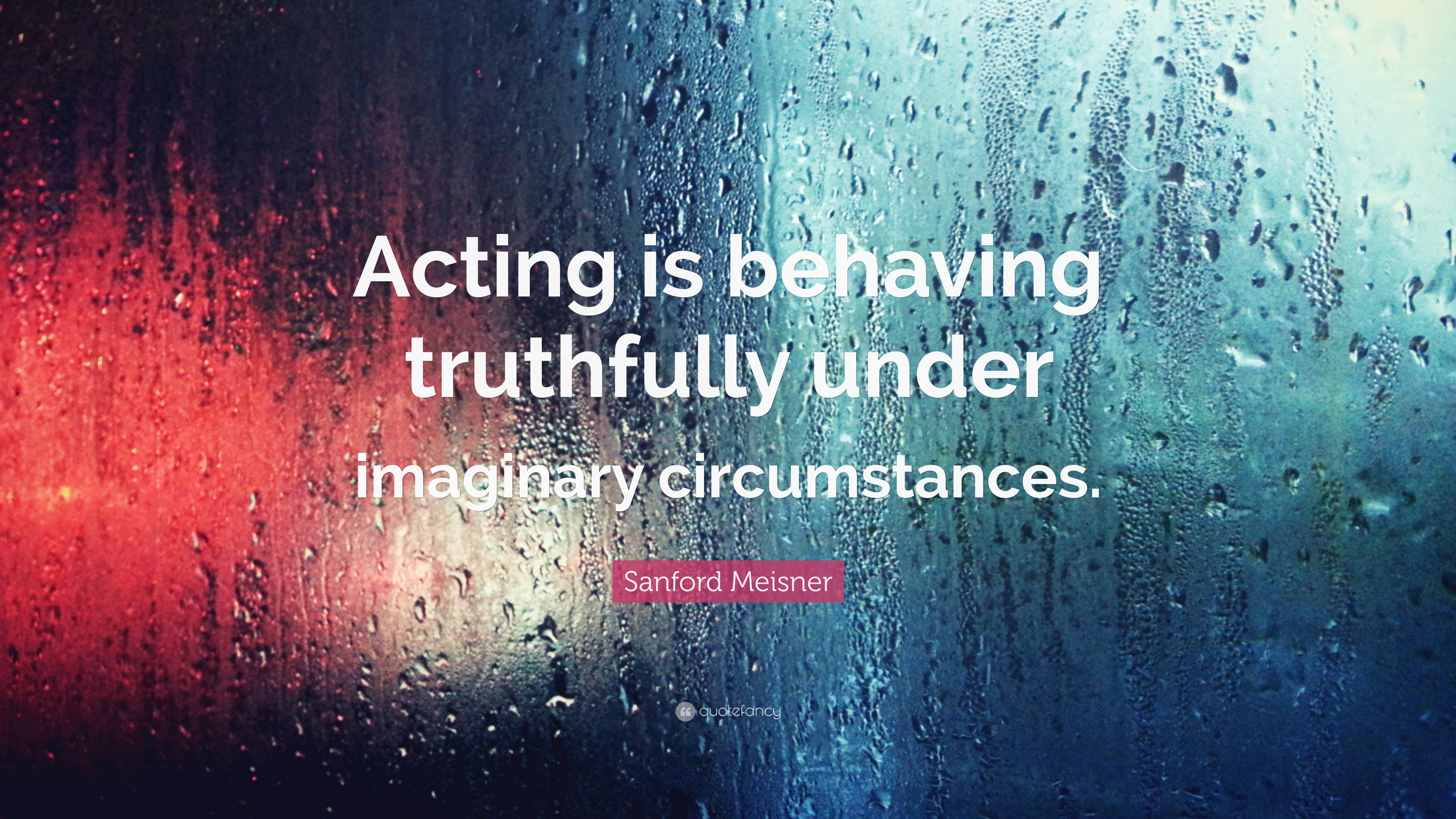 Sanford Meisner Quote: “Acting is behaving truthfully under imaginary ...