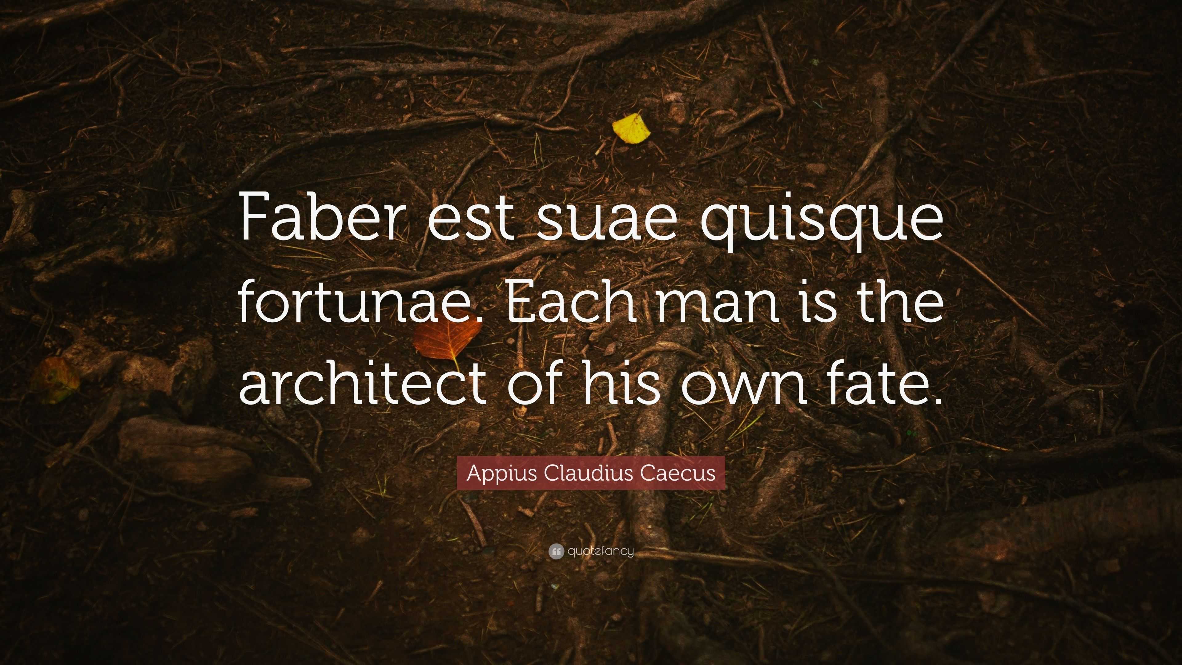 Faber Est Suae Quisque Fortūnae
