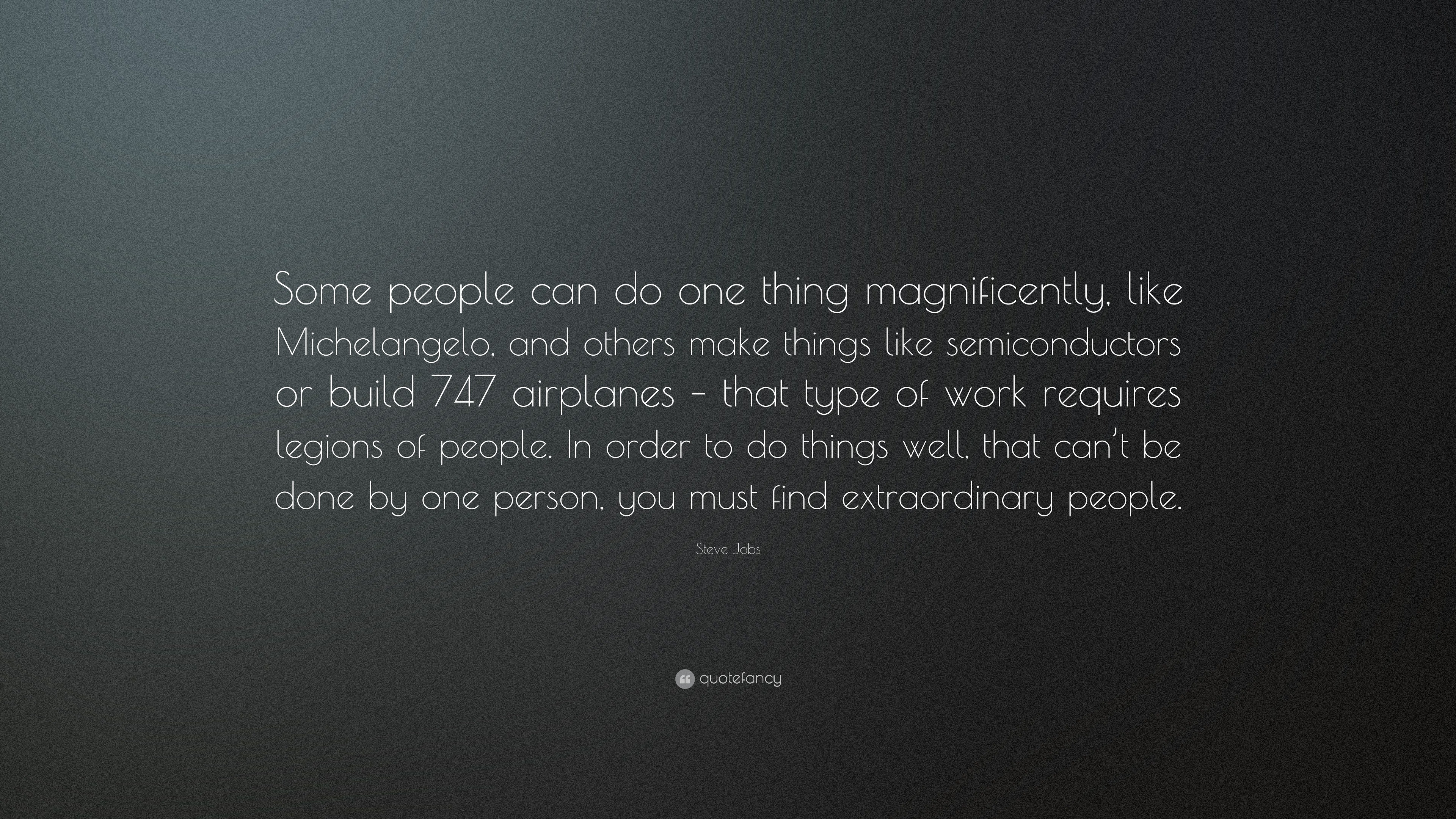 Steve Jobs Quote: “Some people can do one thing magnificently, like ...