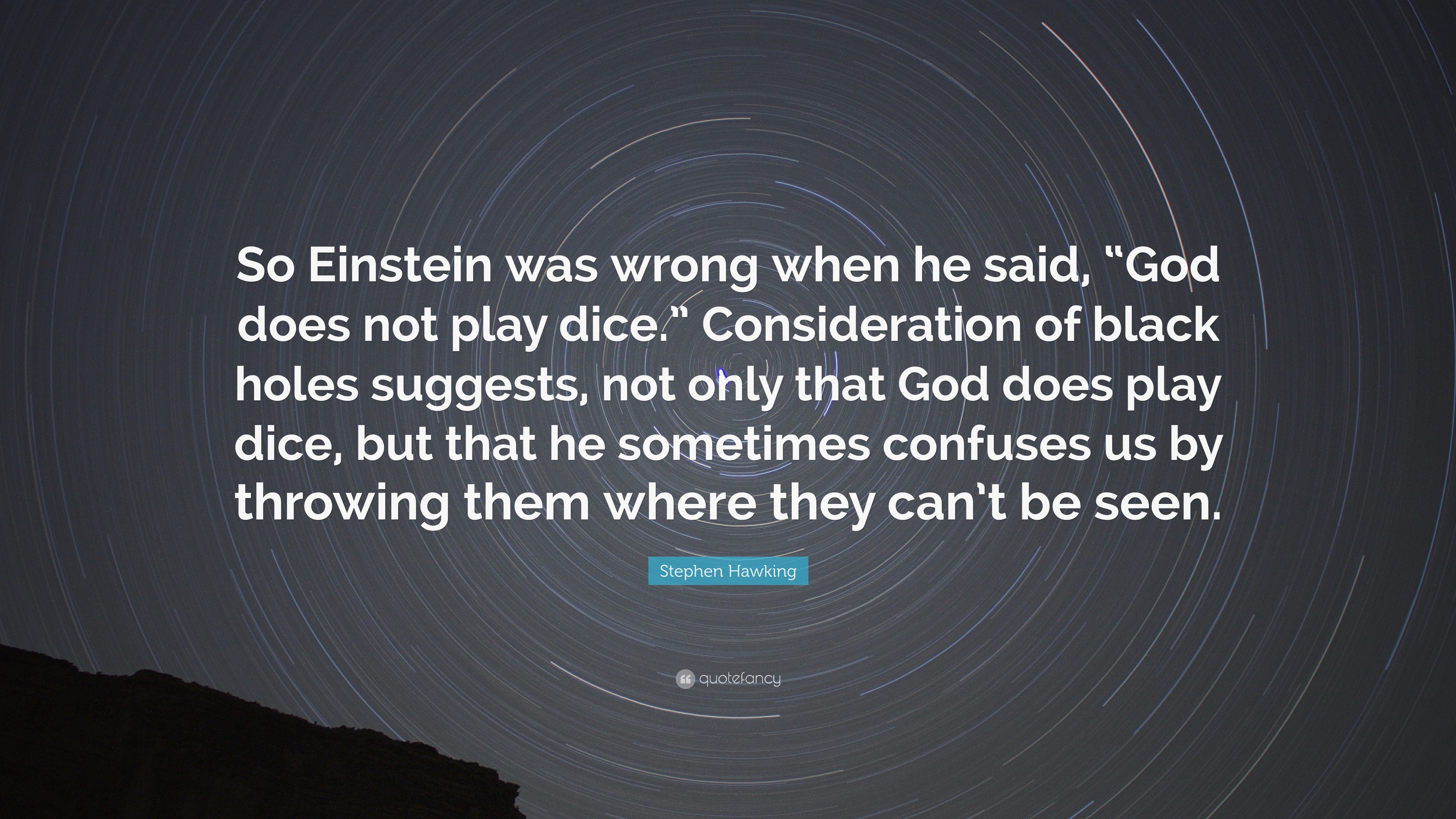 Stephen Hawking Quote “So Einstein was wrong when he said, “God does