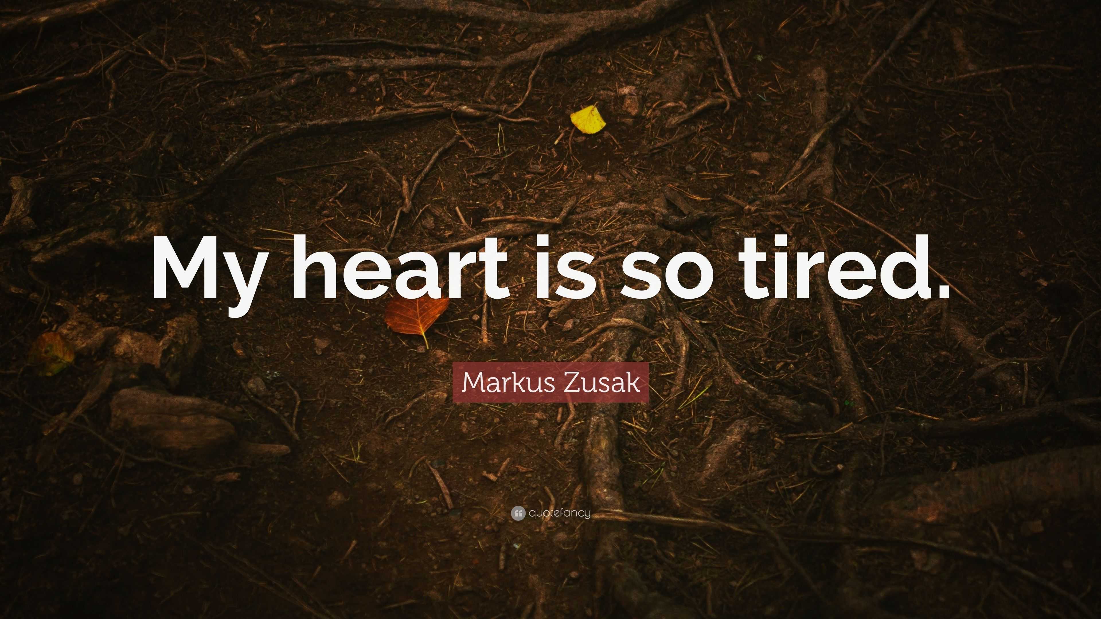 markus-zusak-quote-my-heart-is-so-tired