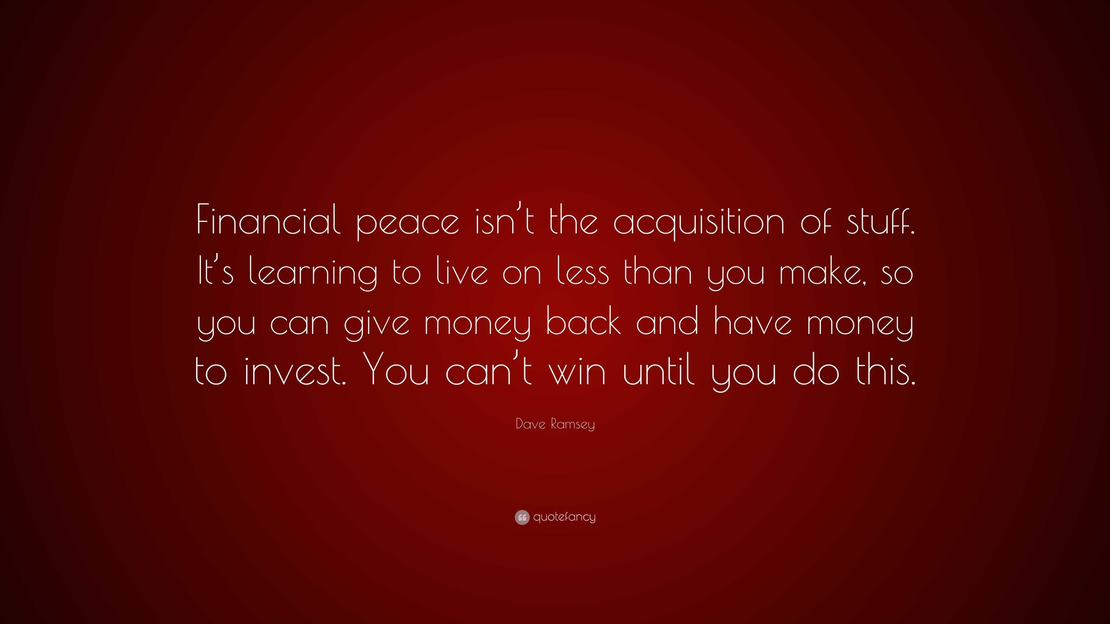 Dave Ramsey Quote: “Financial peace isn’t the acquisition of stuff. It ...