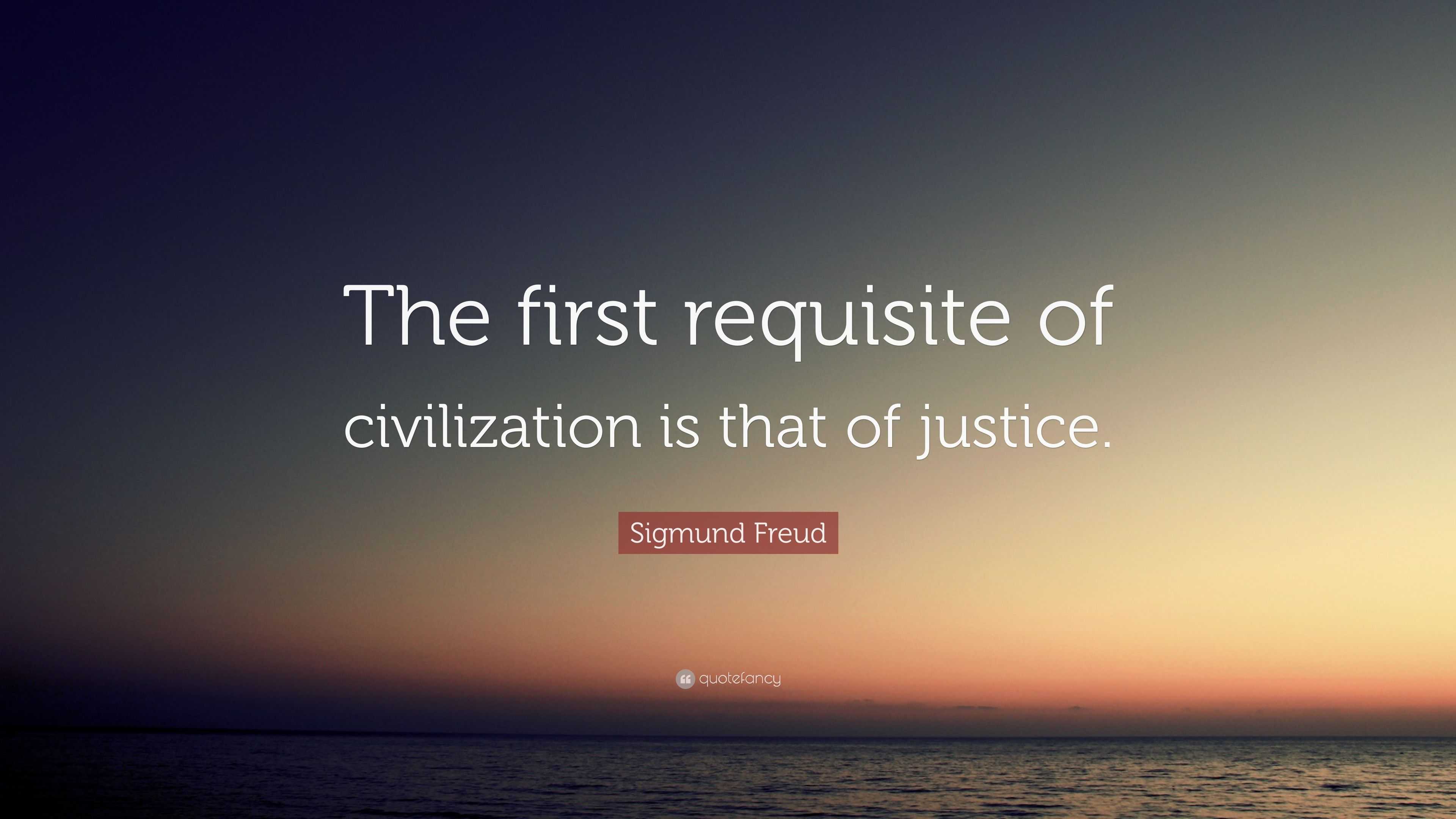 sigmund-freud-quote-the-first-requisite-of-civilization-is-that-of