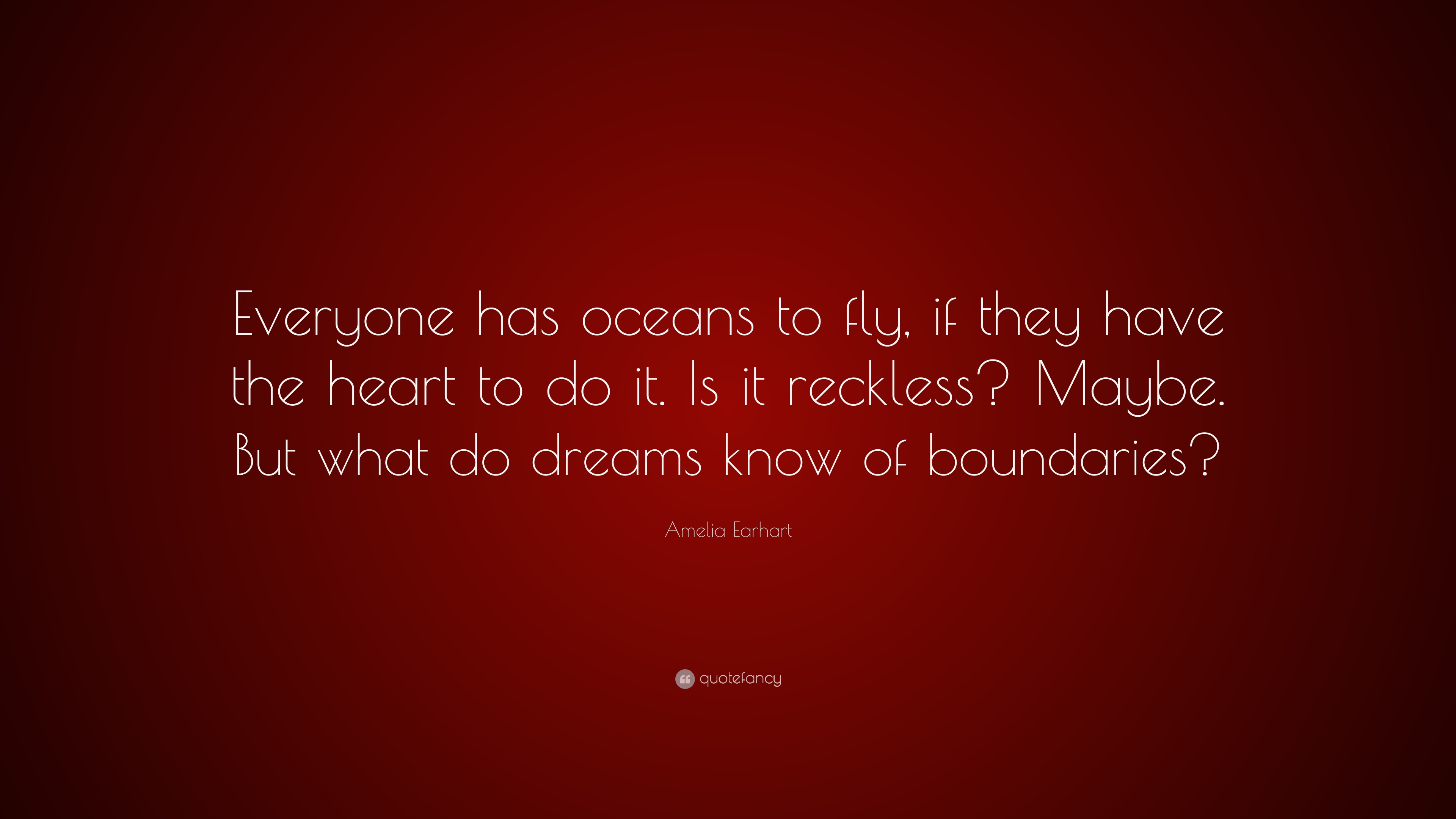 Amelia Earhart Quote: “Everyone has ocean’s to fly, if they have the ...