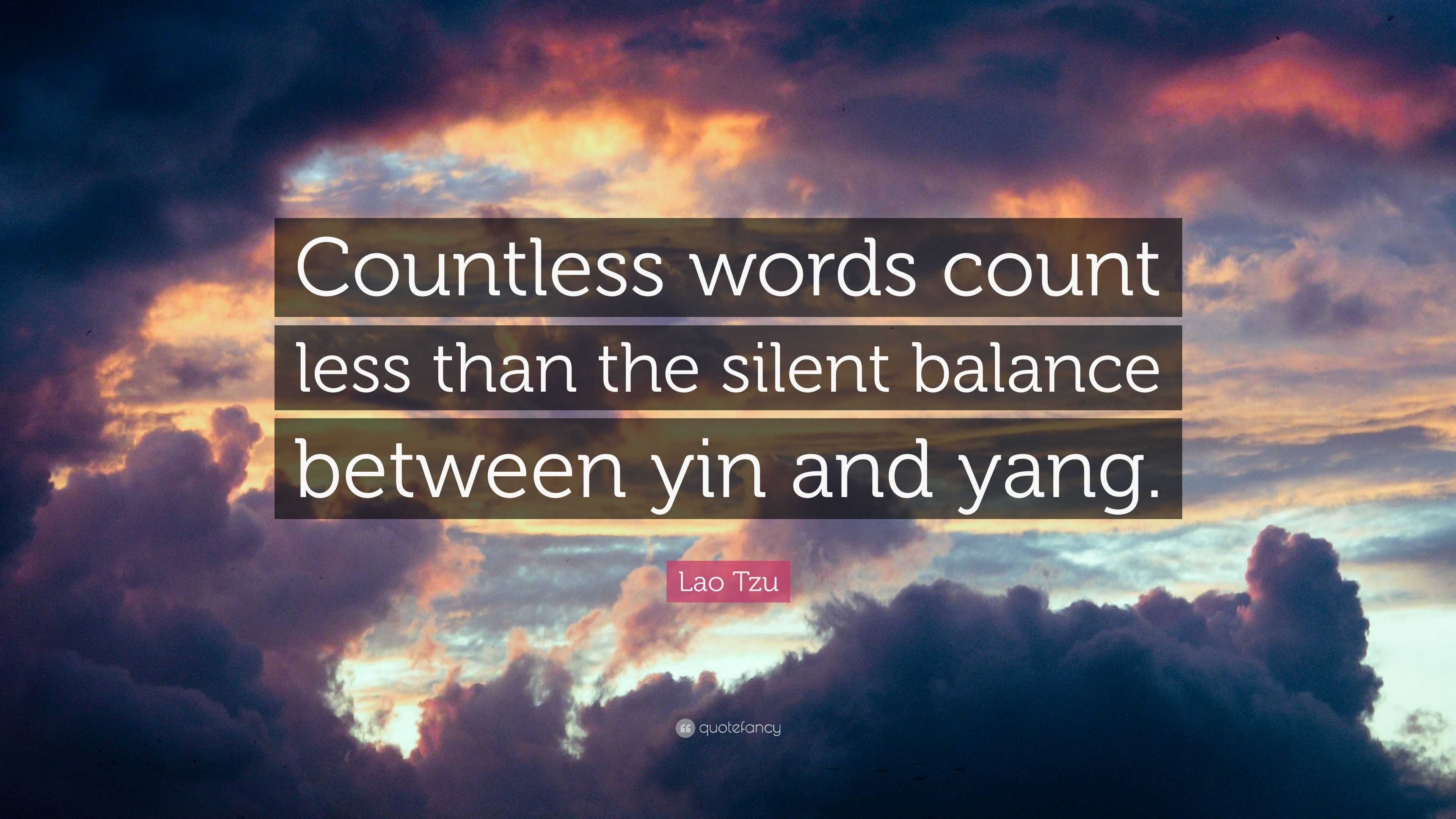 Lao Tzu Quote: “Countless words count less than the silent balance