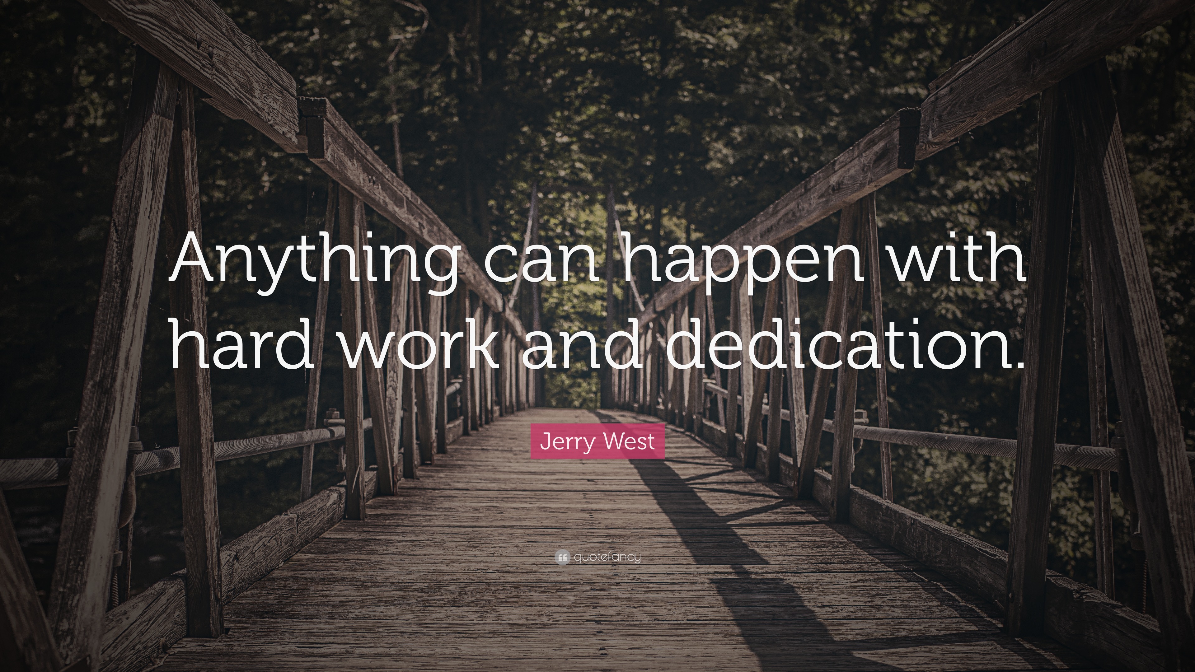 Jerry West Quote: “Anything can happen with hard work and dedication.”