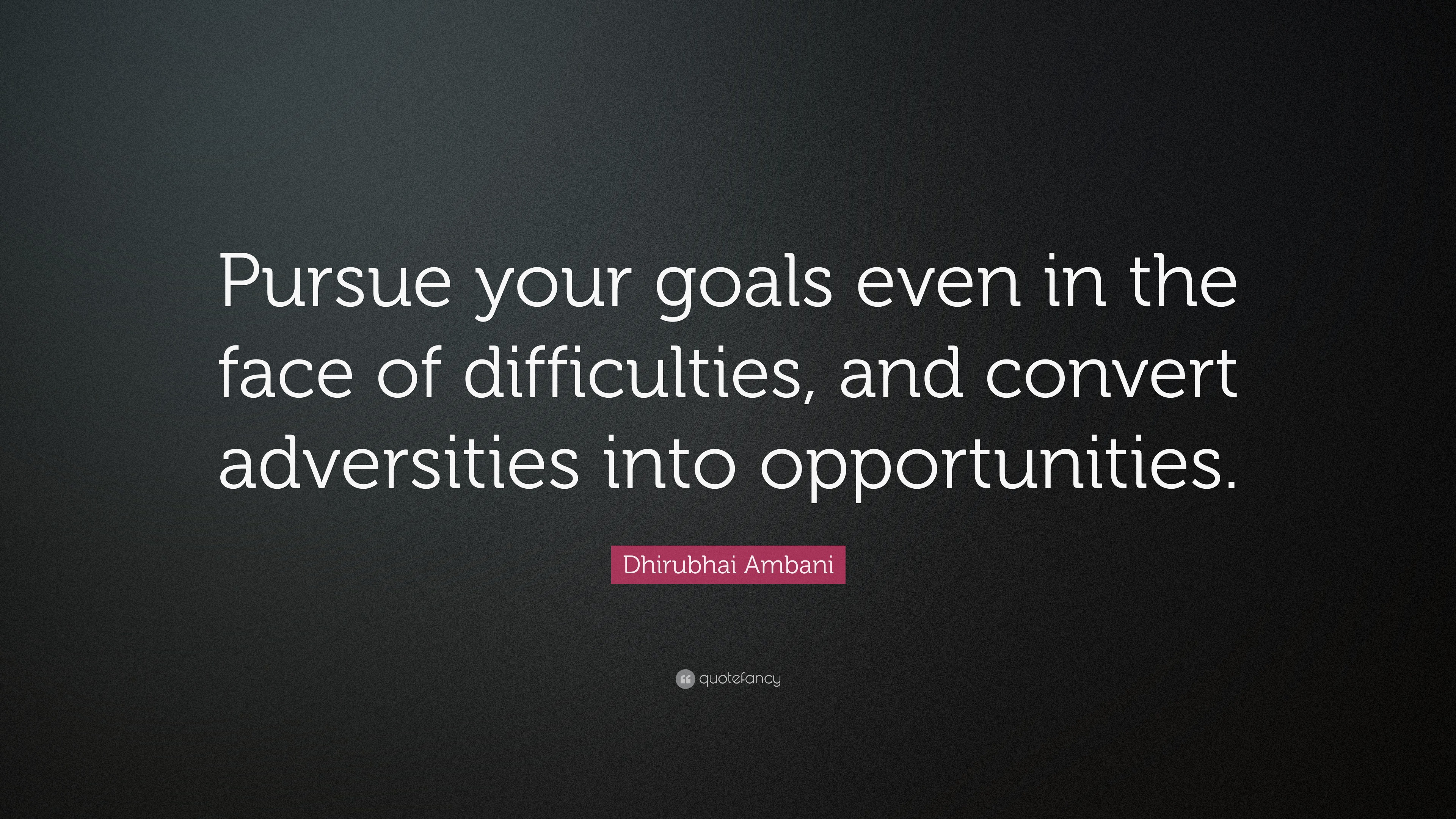 Dhirubhai Ambani Quote: “Pursue your goals even in the face of ...