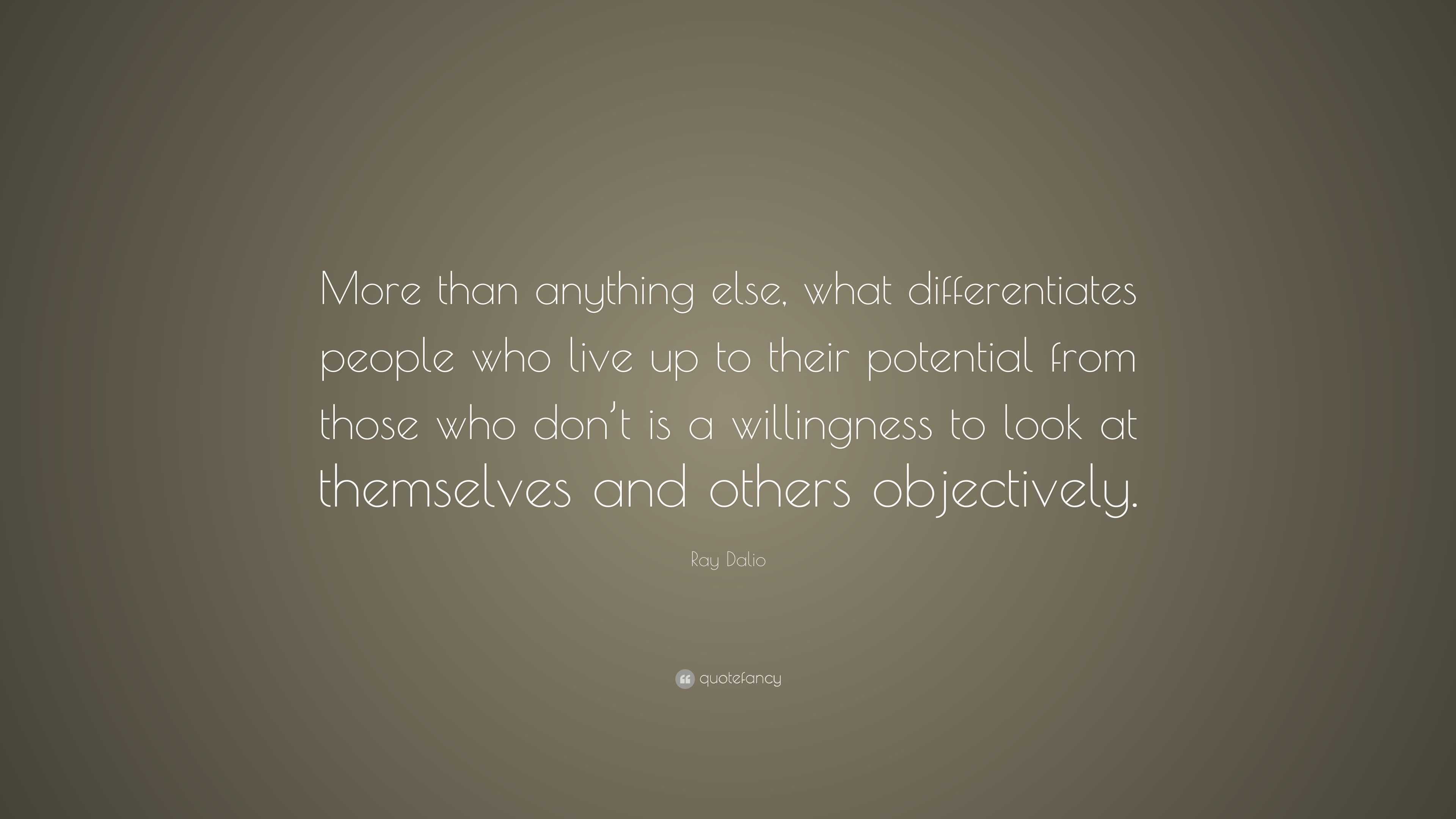 Ray Dalio Quote: “More than anything else, what differentiates people ...