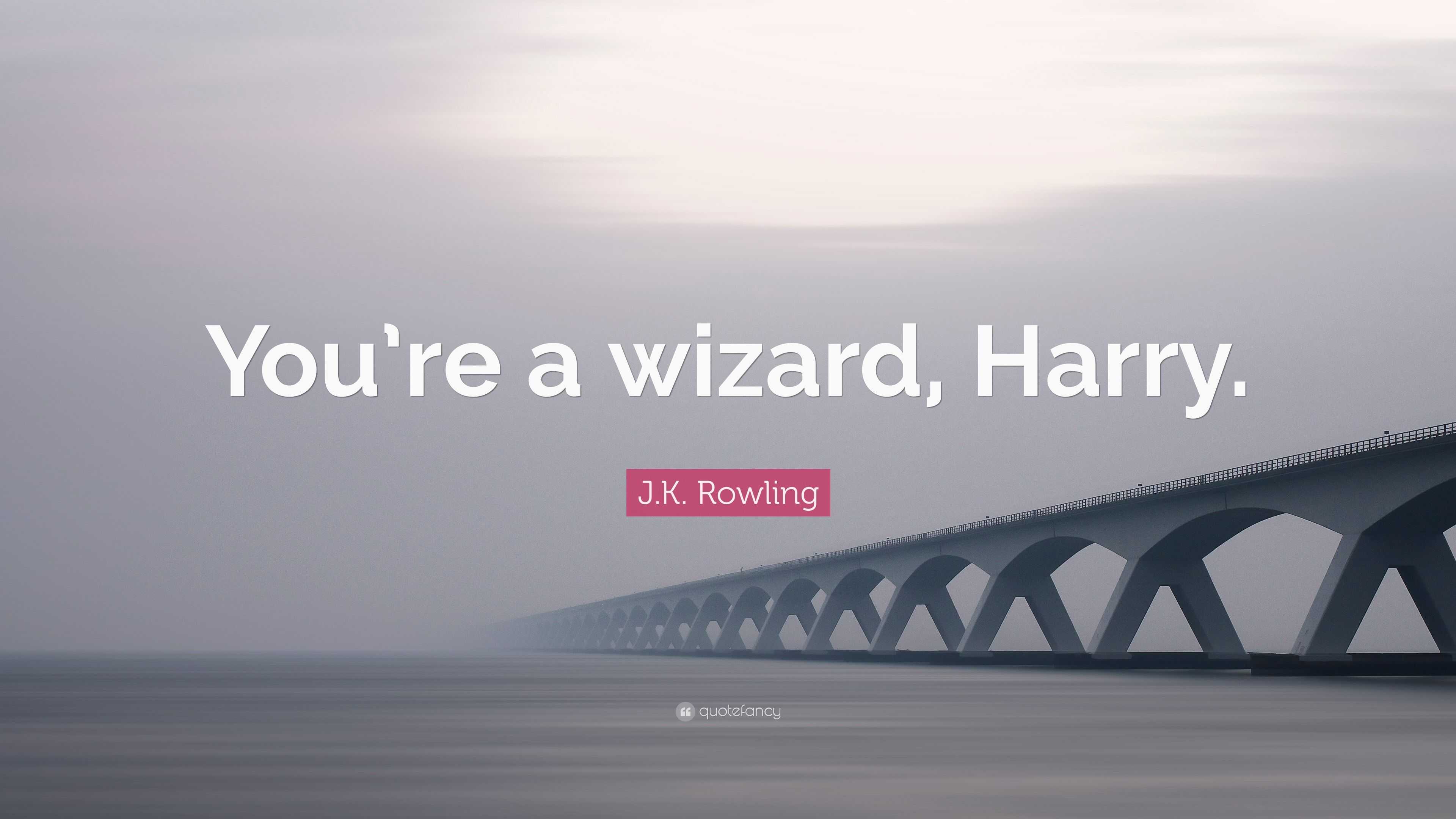 J.K. Rowling Quote: “You’re a wizard, Harry.” (12 wallpapers) - Quotefancy