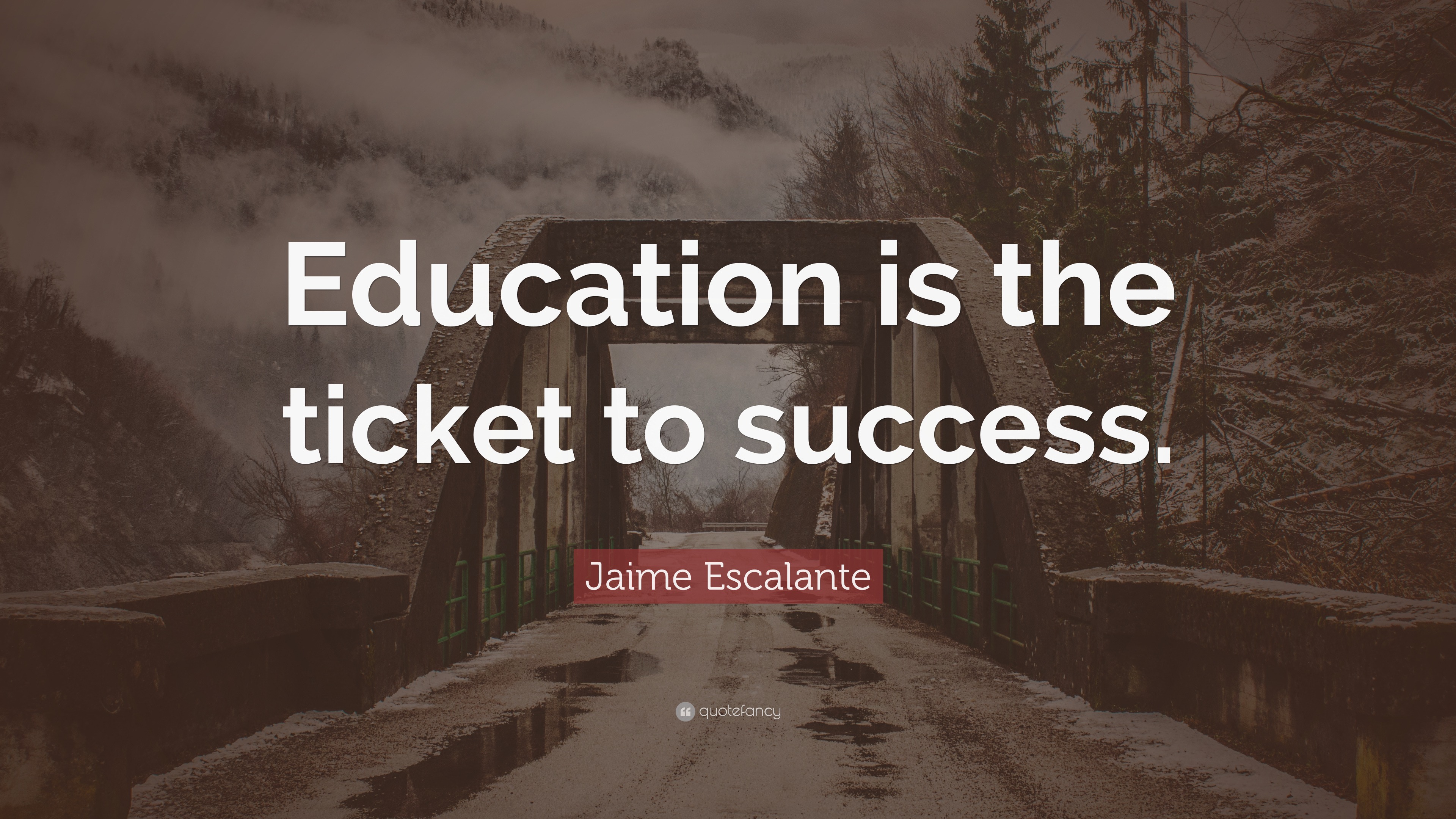 Jaime Escalante Quote: “Education is the ticket to success.”