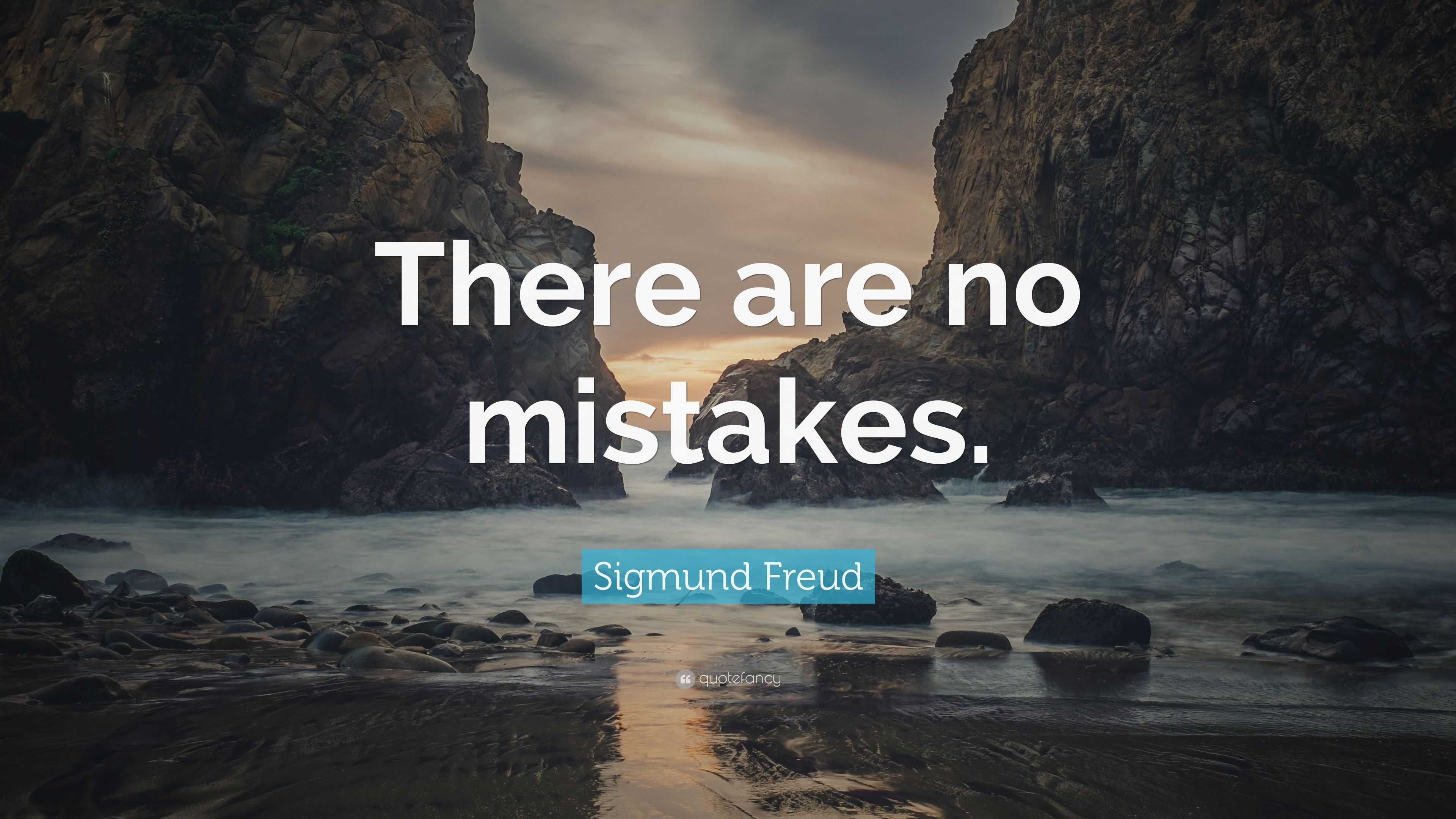 Sigmund Freud Quote: “There are no mistakes.”