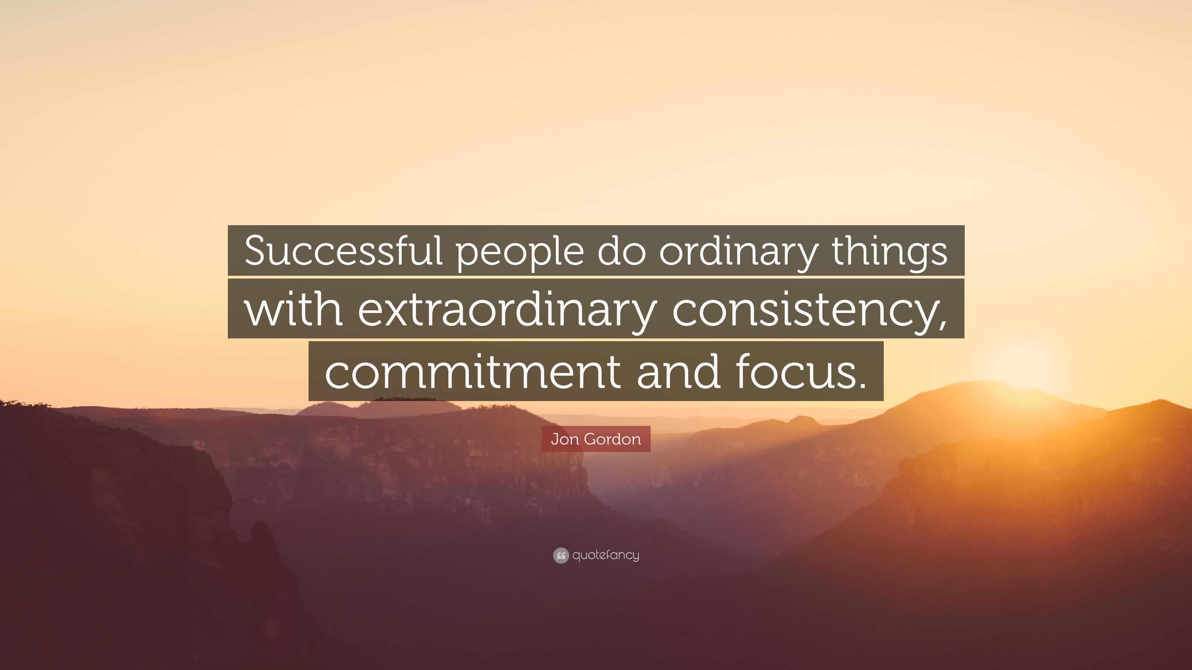 Jon Gordon Quote: “Successful people do ordinary things with ...