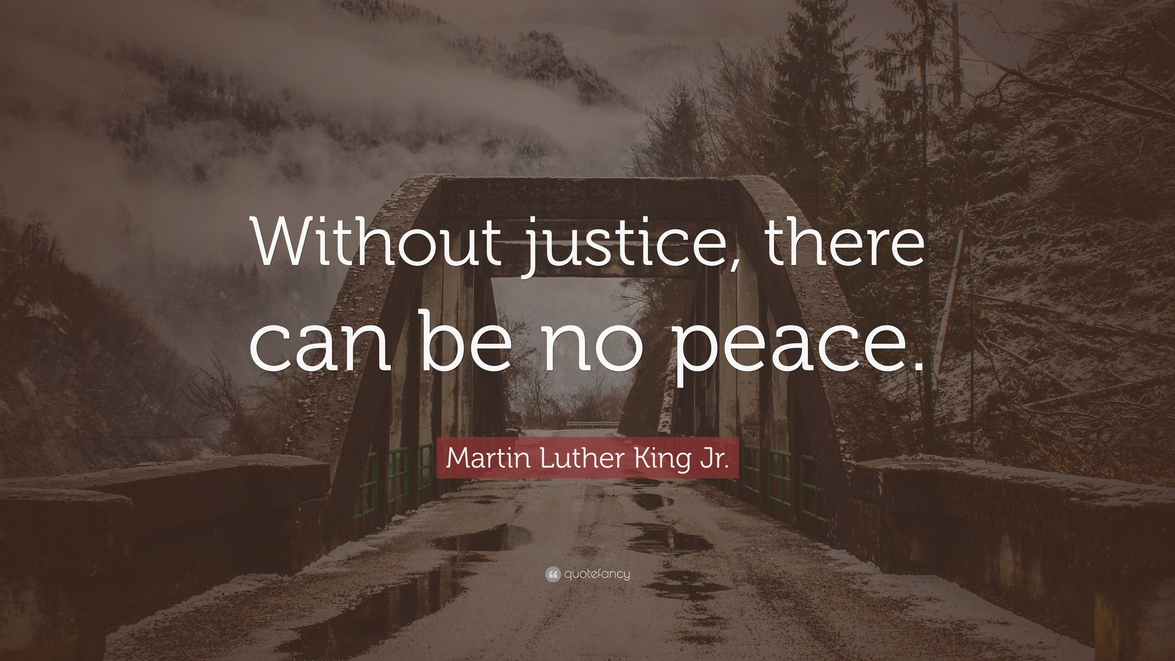 Martin Luther King Jr. Quote: "Without justice, there can be no peace."