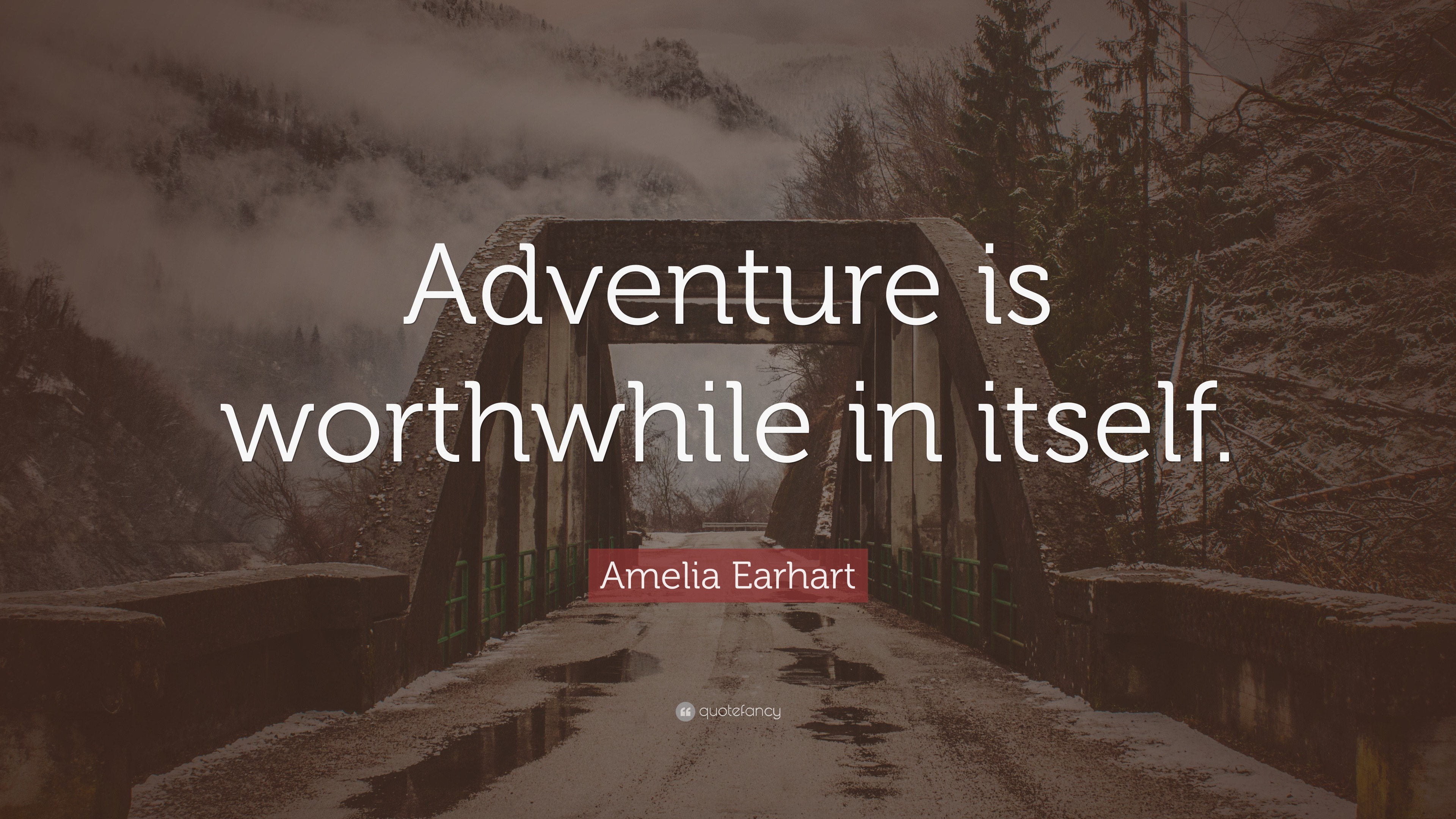 Amelia Earhart Quote: “Adventure is worthwhile in itself.”