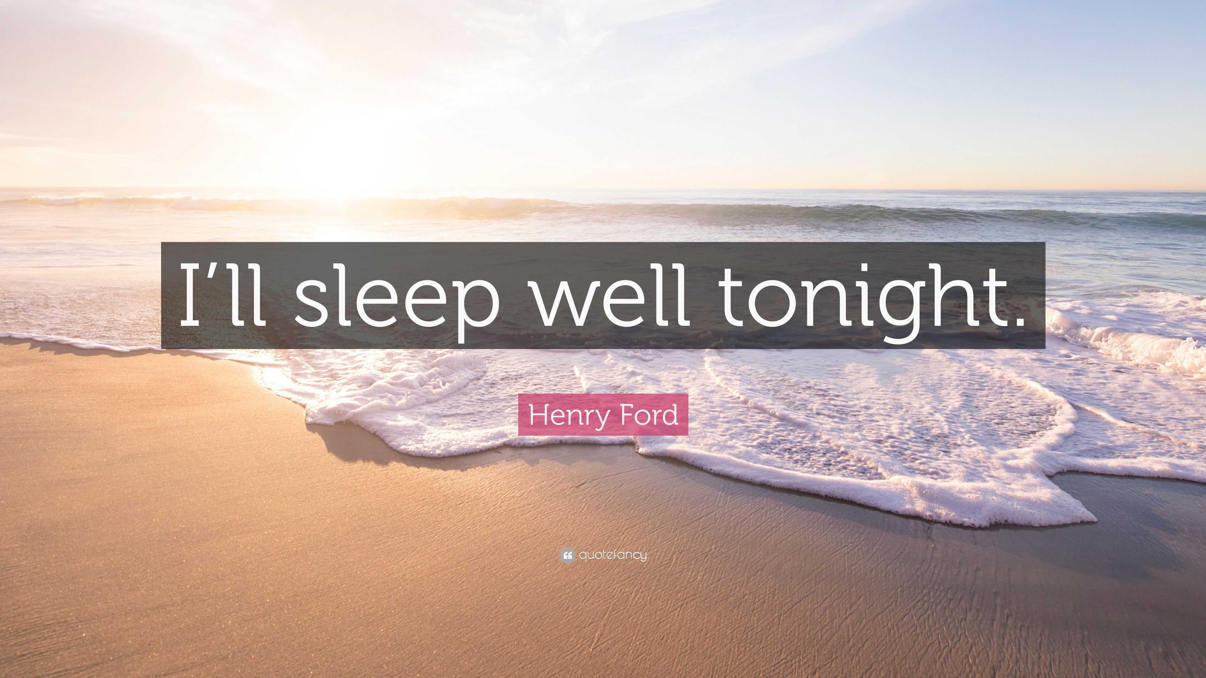 henry-ford-quote-i-ll-sleep-well-tonight