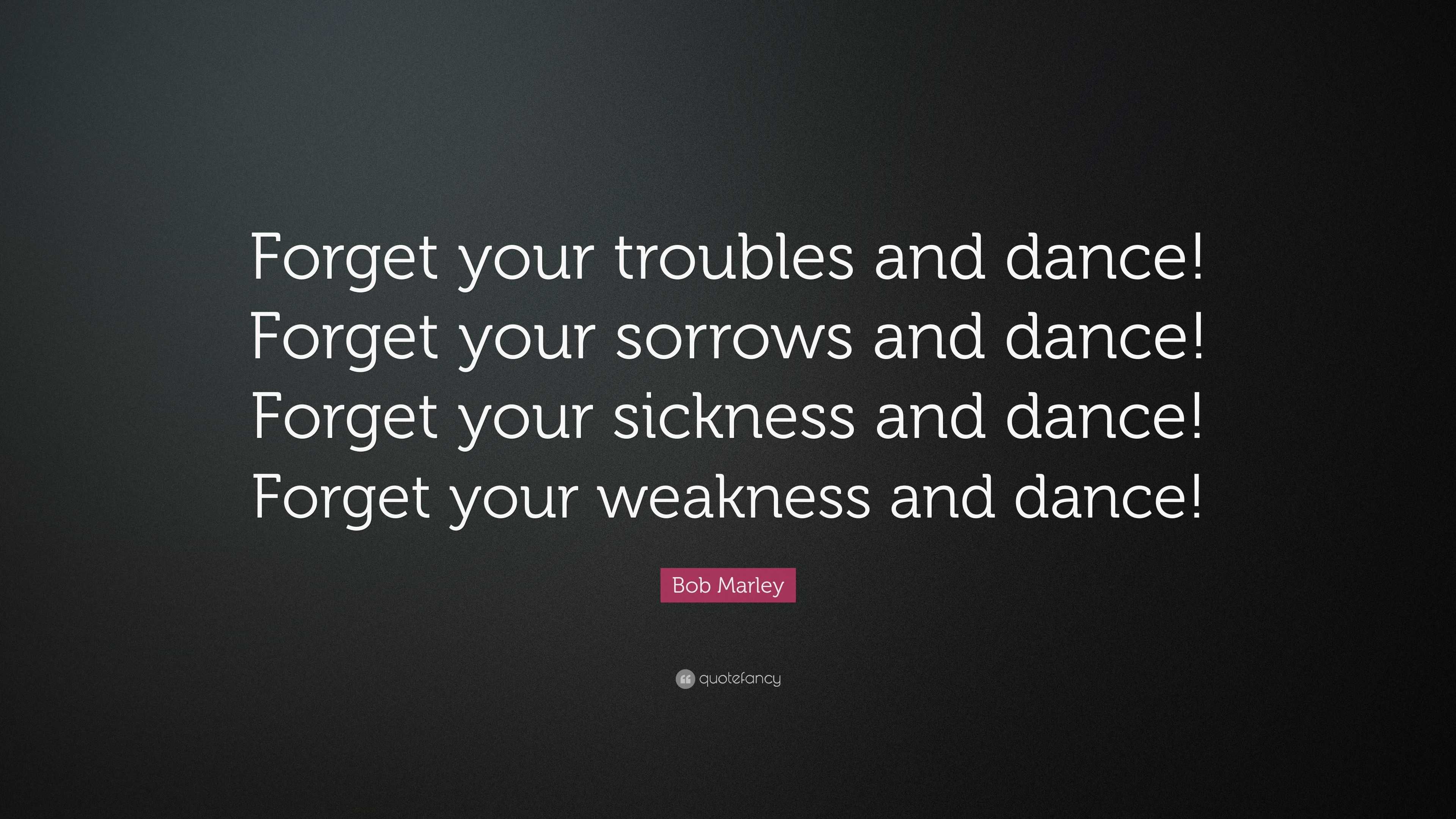 bob marley love quotes only once in your life bob marley quote u201cfor your troubles and dance for your