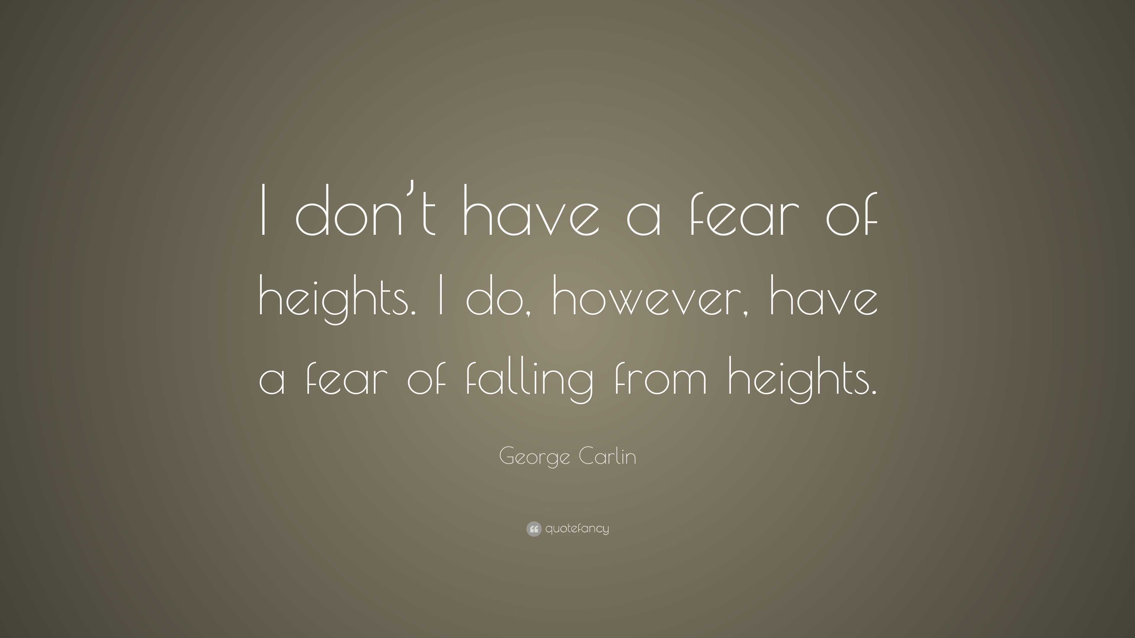 george-carlin-quote-i-don-t-have-a-fear-of-heights-i-do-however