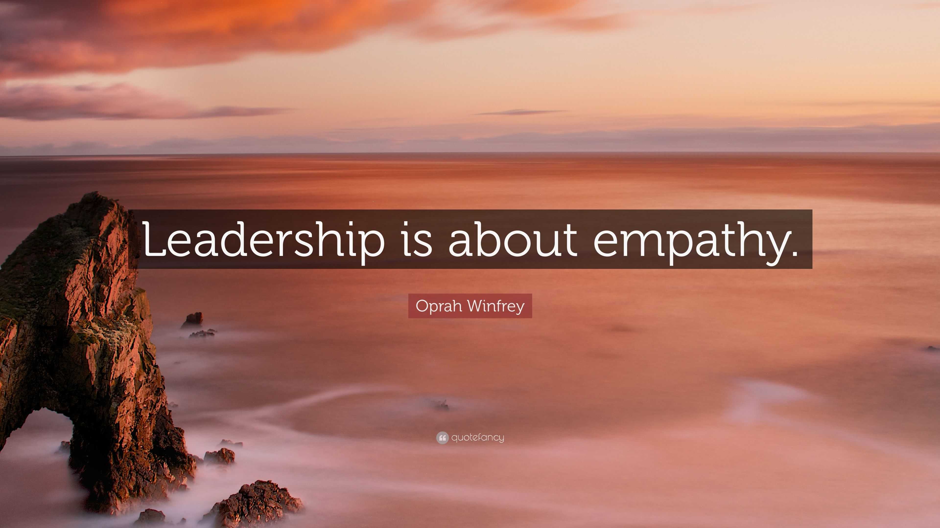 Oprah Winfrey Quote: “Leadership Is About Empathy.”