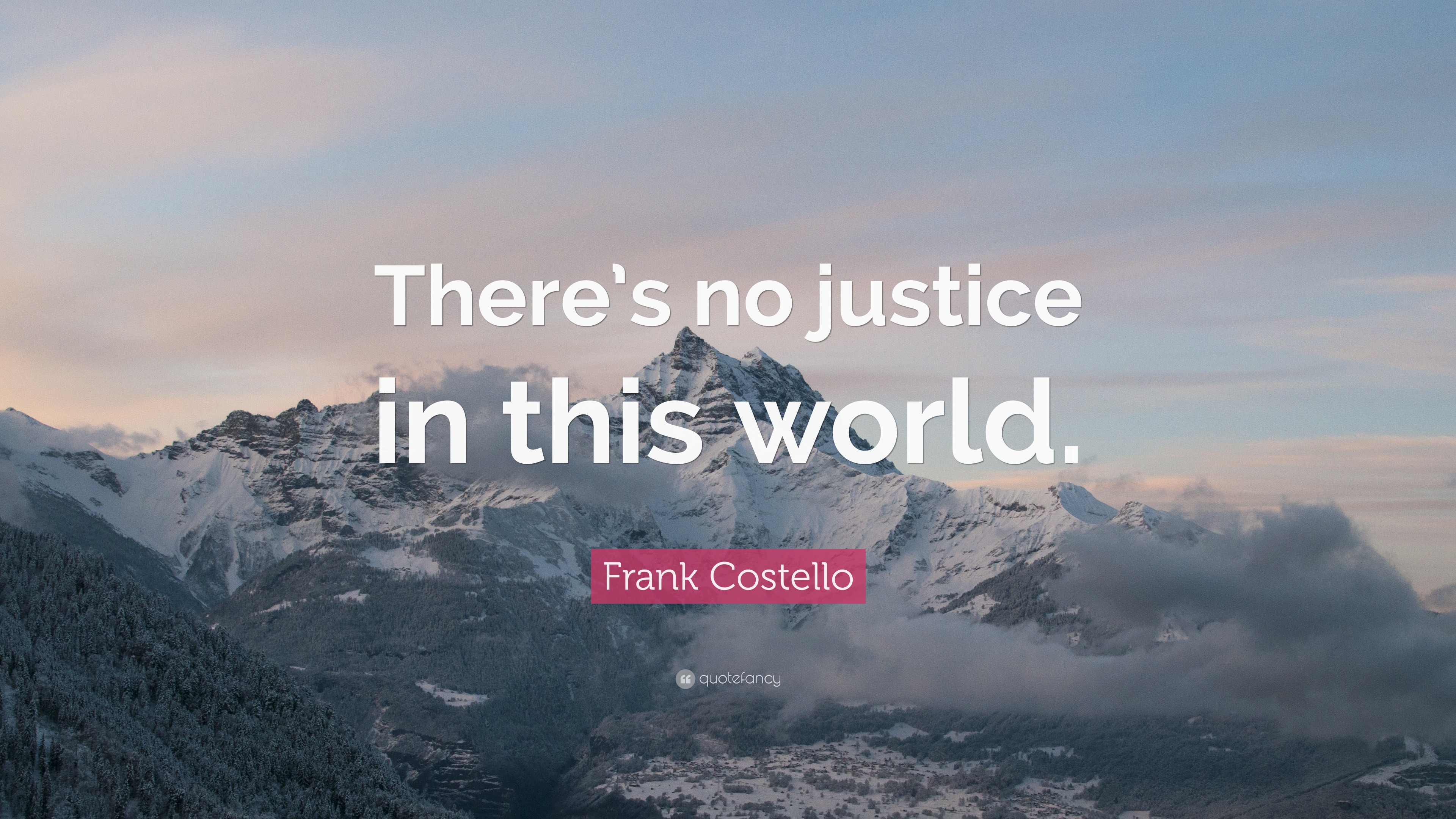 Frank Costello Quote: “There’s no justice in this world.”