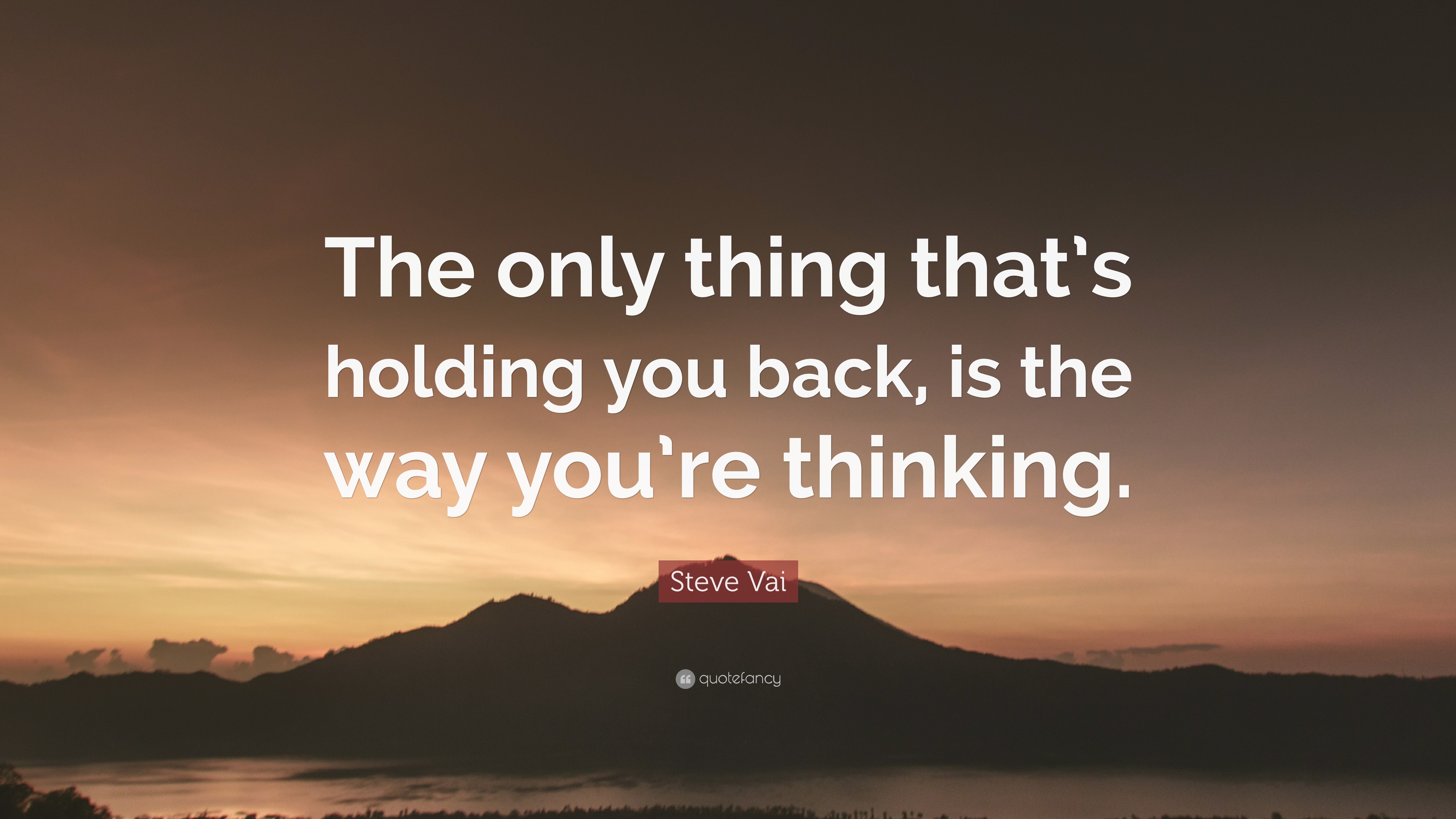 Steve Vai Quote: “the Only Thing That’s Holding You Back, Is The Way 