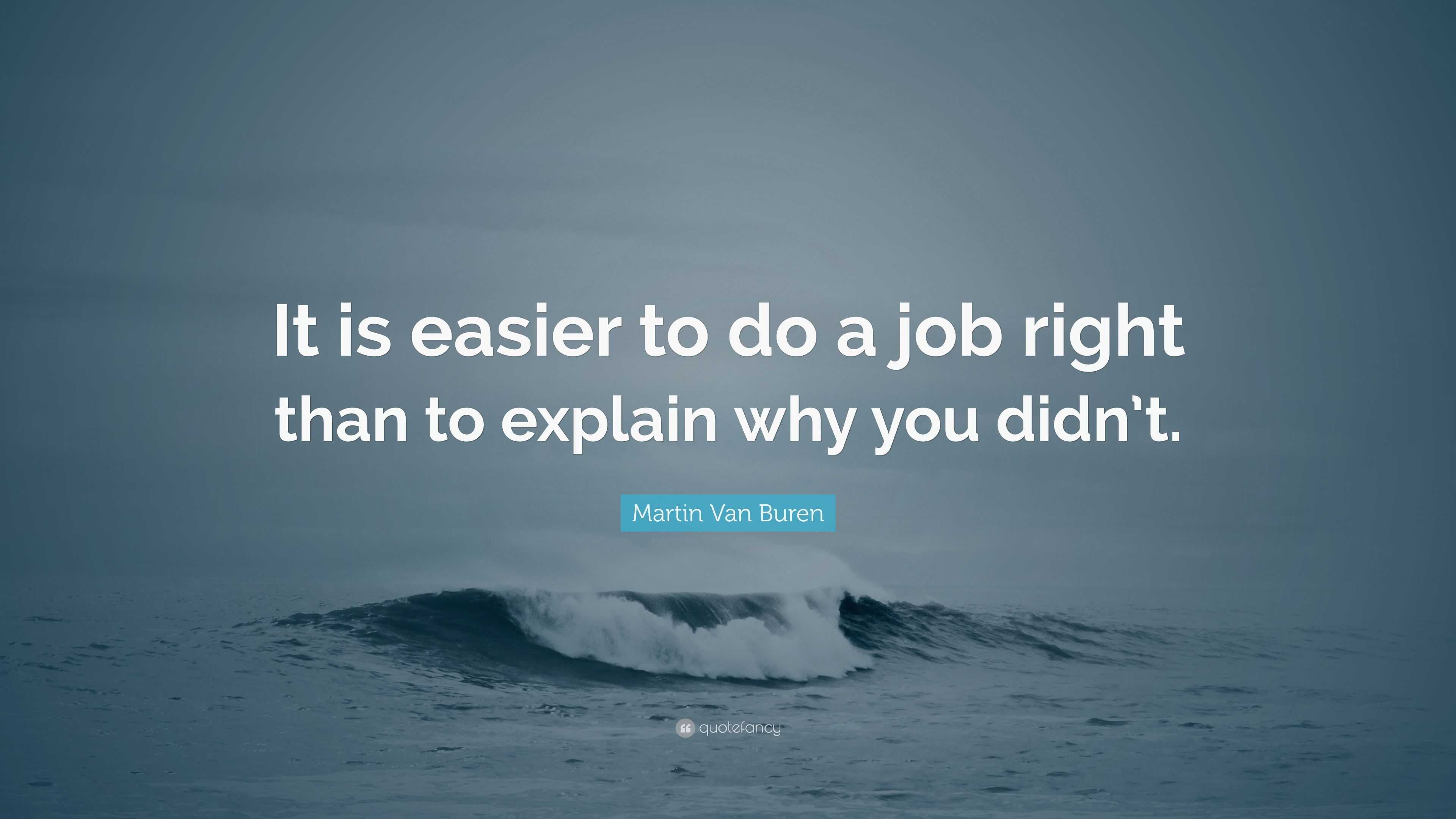 Martin Van Buren Quote “It is easier to do a