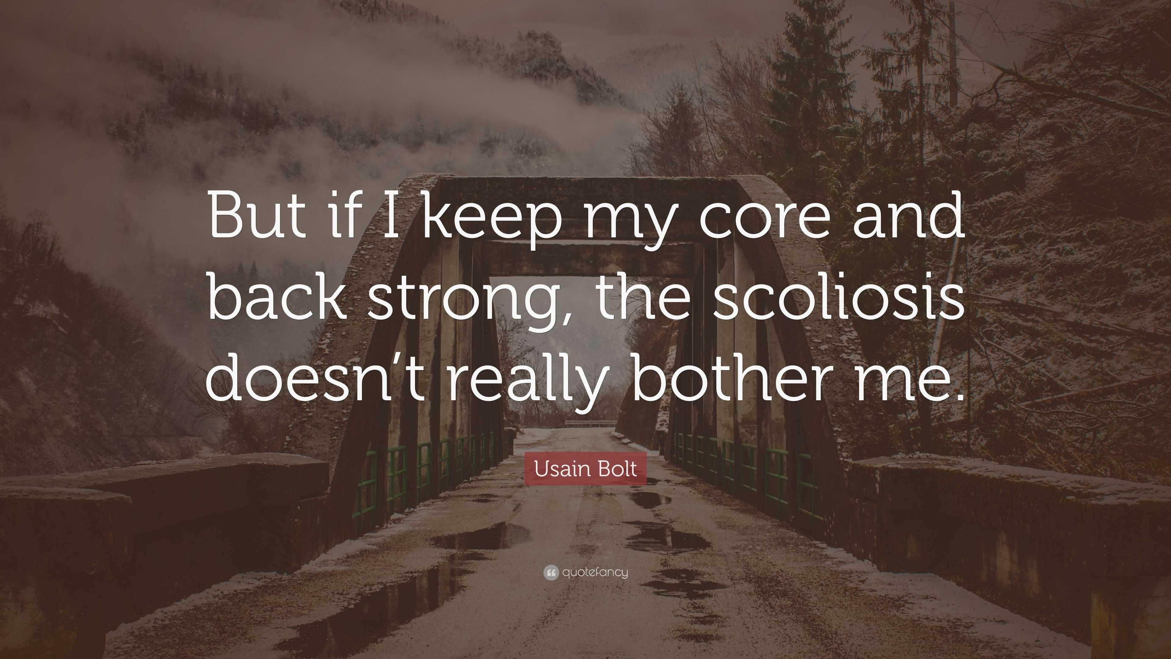 Usain Bolt Quote: “But if I keep my core and back strong, the scoliosis ...