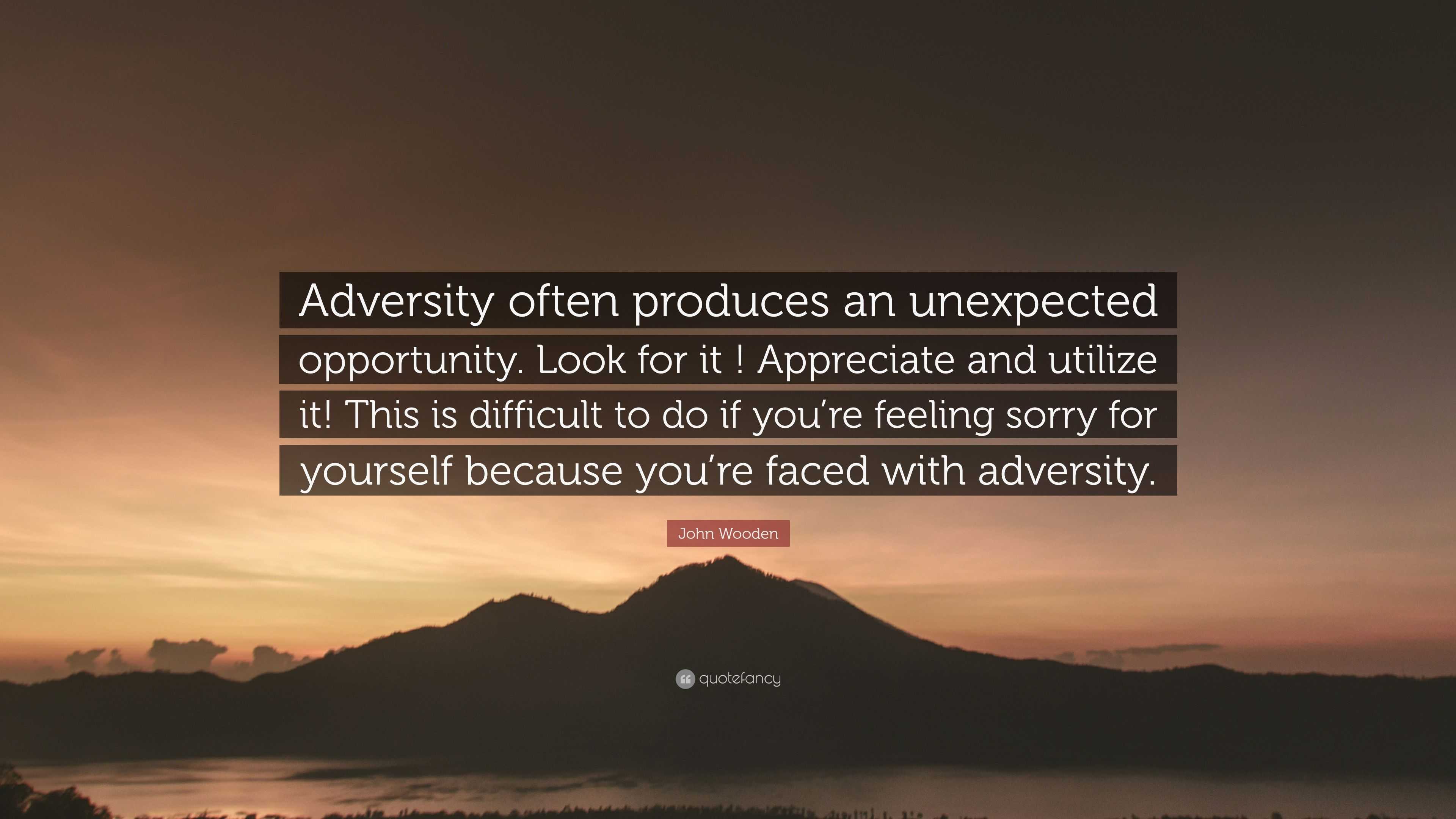John Wooden Quote “Adversity often produces an unexpected