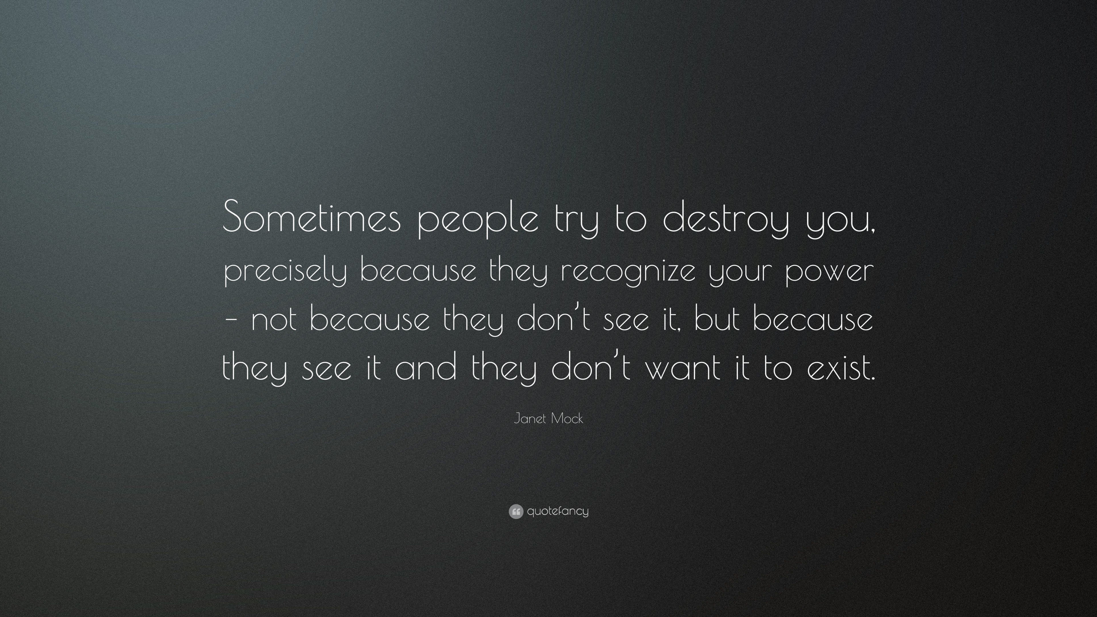 Janet Mock Quote: “Sometimes People Try To Destroy You, Precisely ...