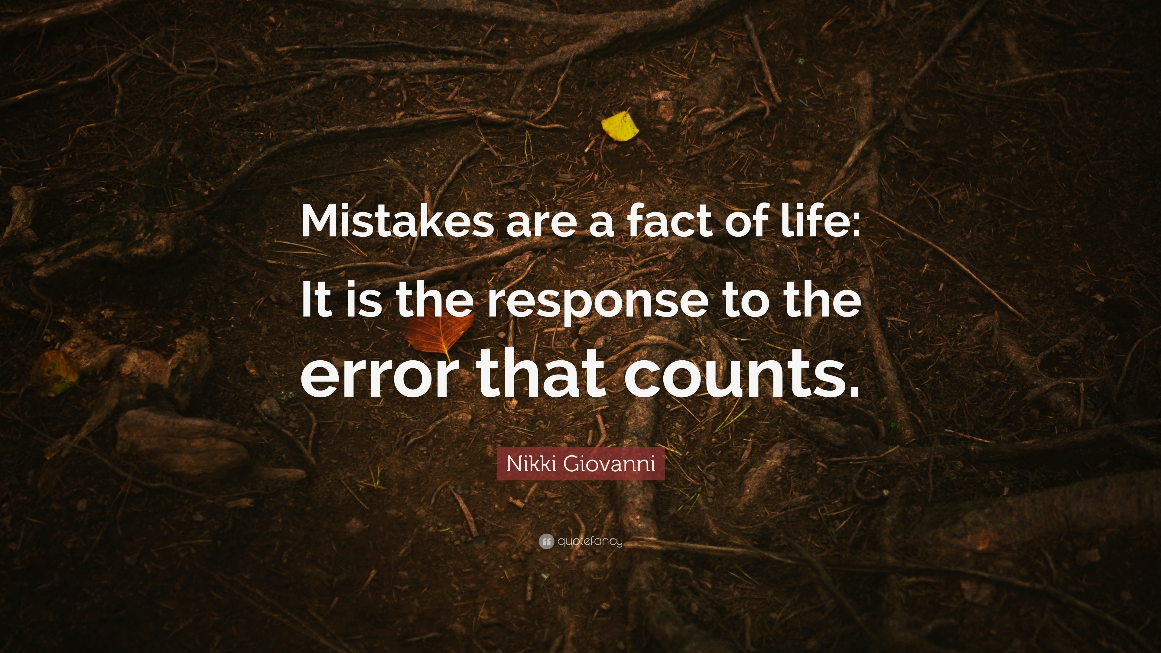 Nikki Giovanni Quote Mistakes Are A Fact Of Life It Is The Response To The Error That Counts 12 Wallpapers Quotefancy