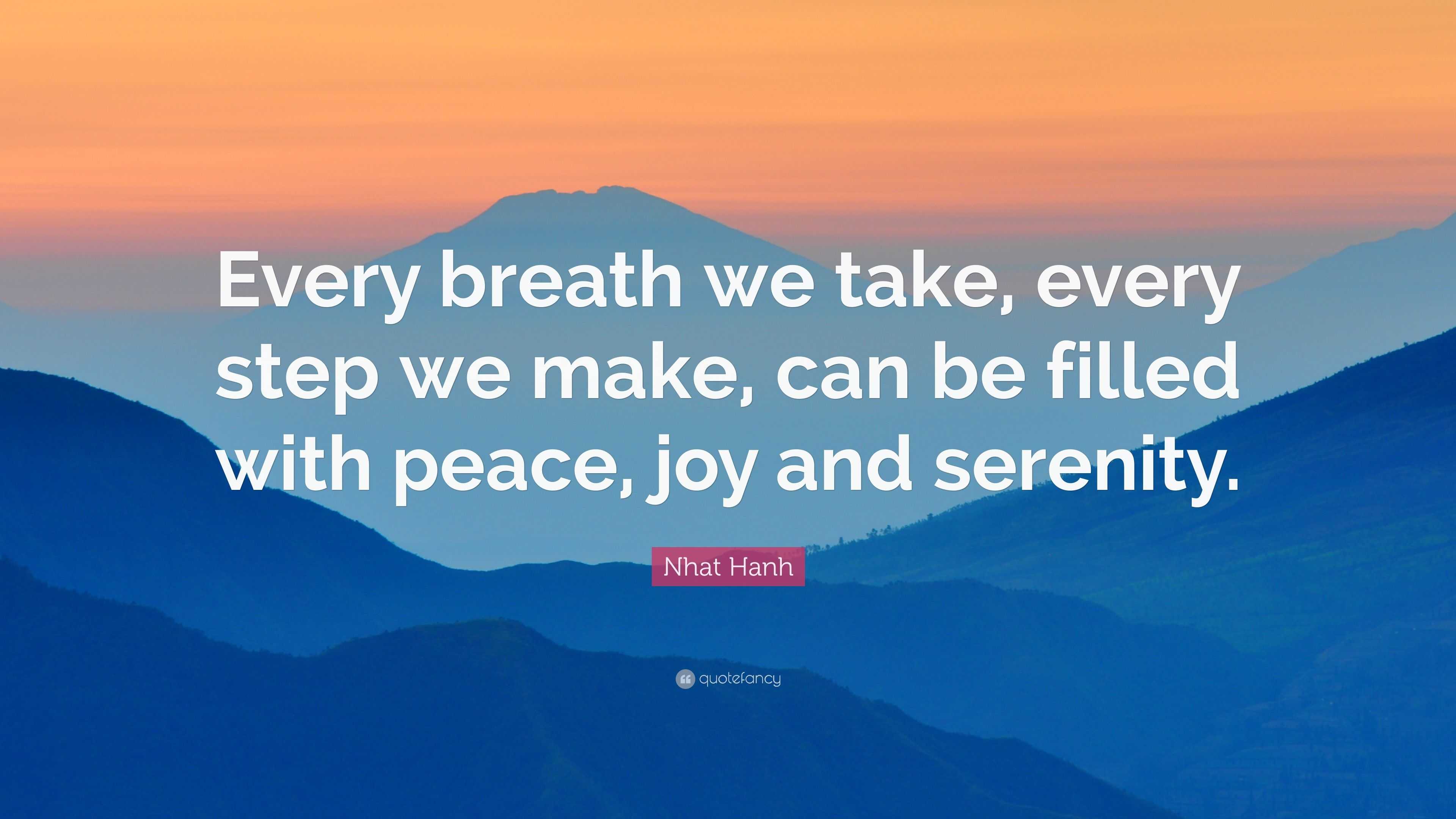 Nhat Hanh Quote: “Every breath we take, every step we make, can be ...