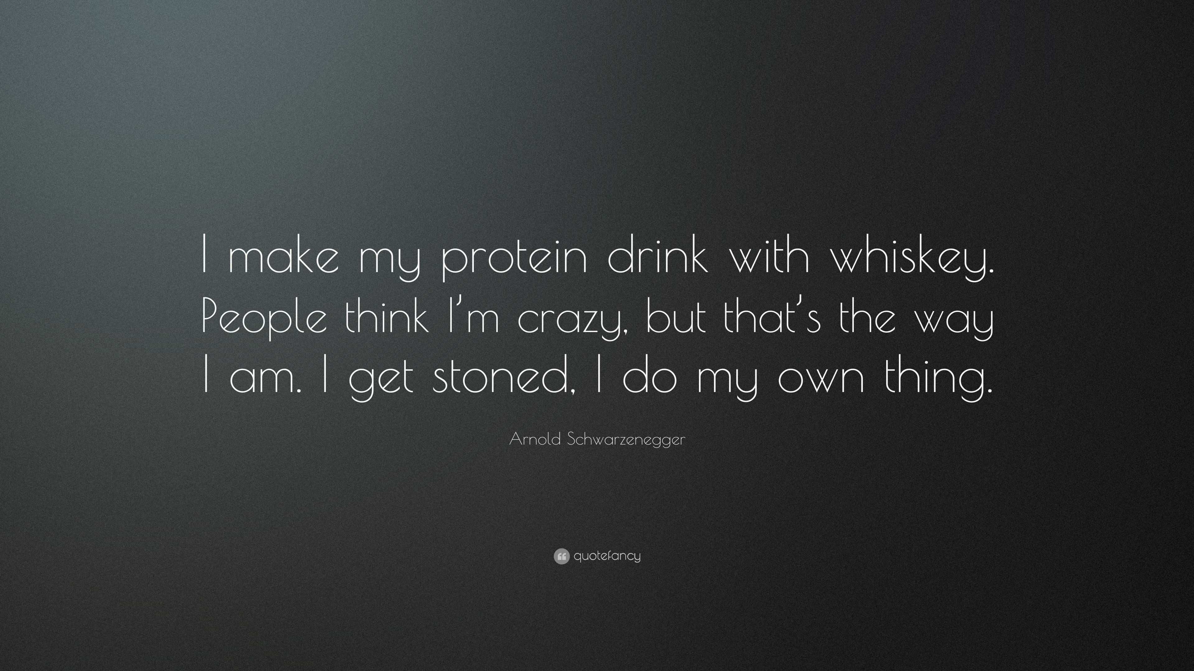 https://quotefancy.com/media/wallpaper/3840x2160/4729479-Arnold-Schwarzenegger-Quote-I-make-my-protein-drink-with-whiskey.jpg