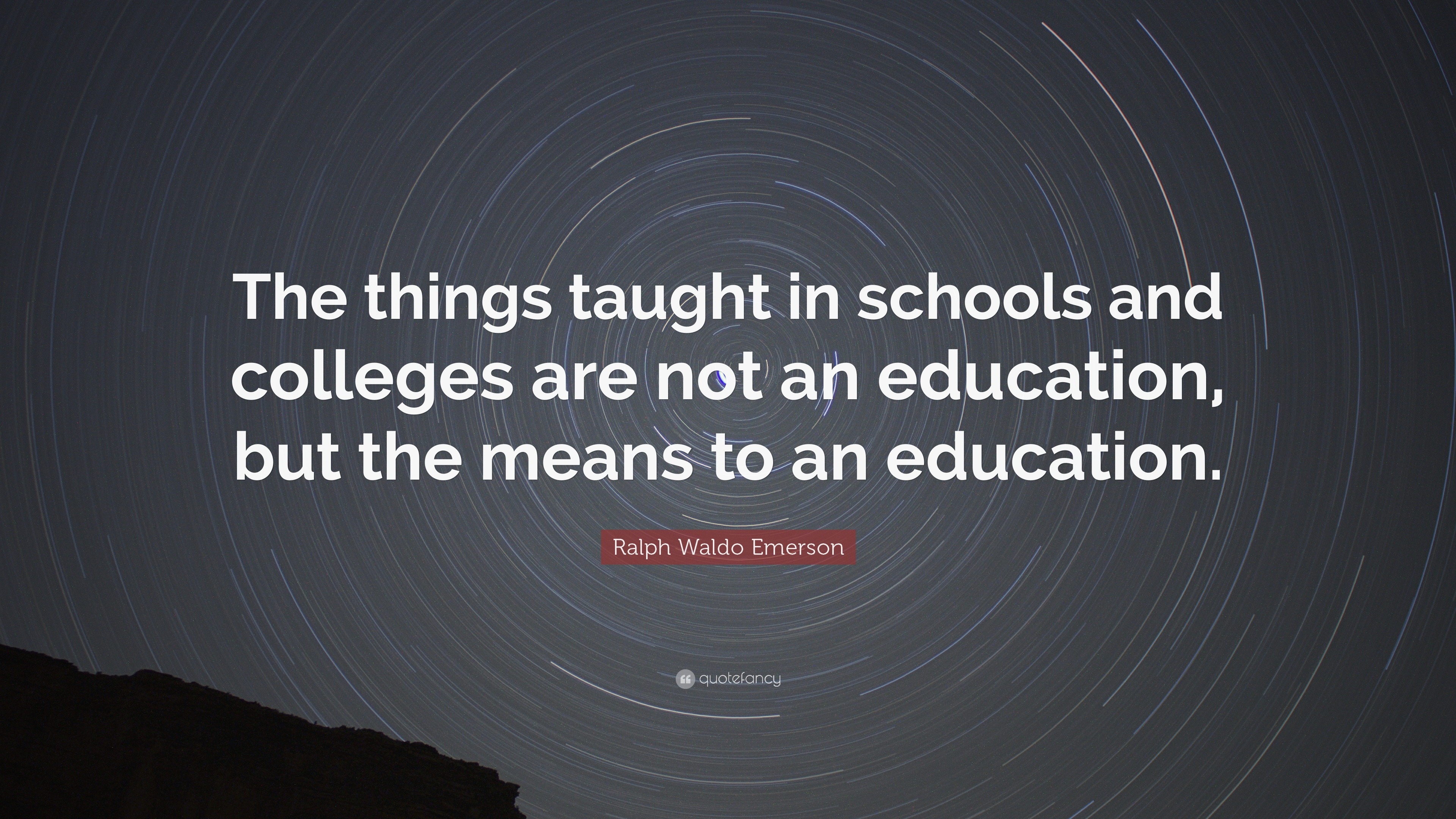Ralph Waldo Emerson Quote “The things taught in schools and colleges