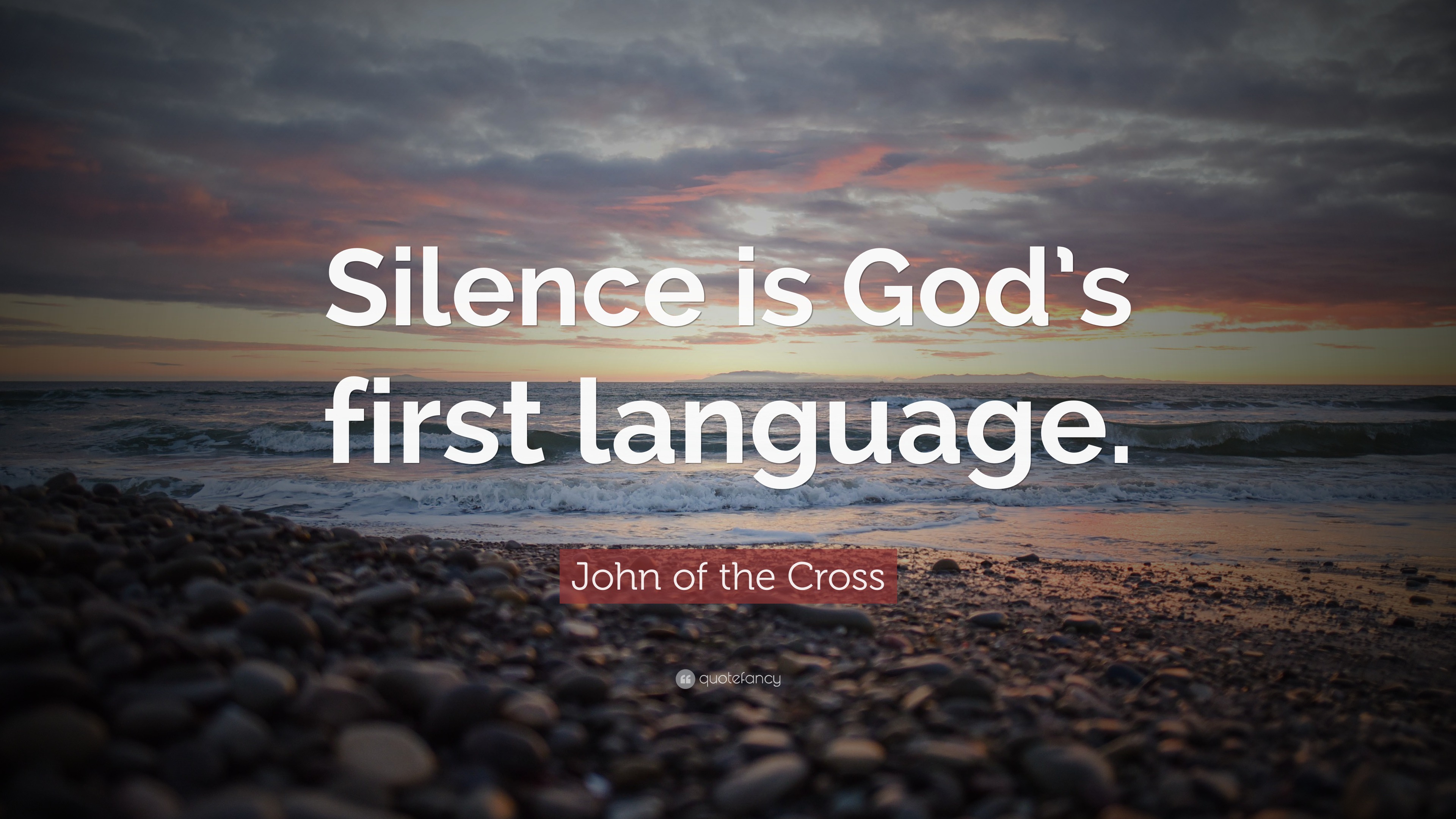 John of the Cross Quote: “Silence is God’s first language.”