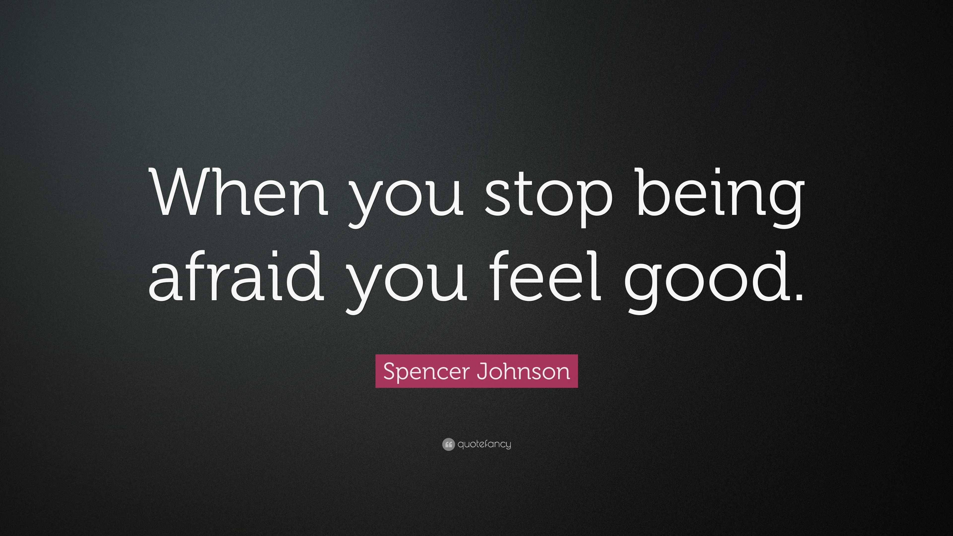 Stop Being Afraid Quotes