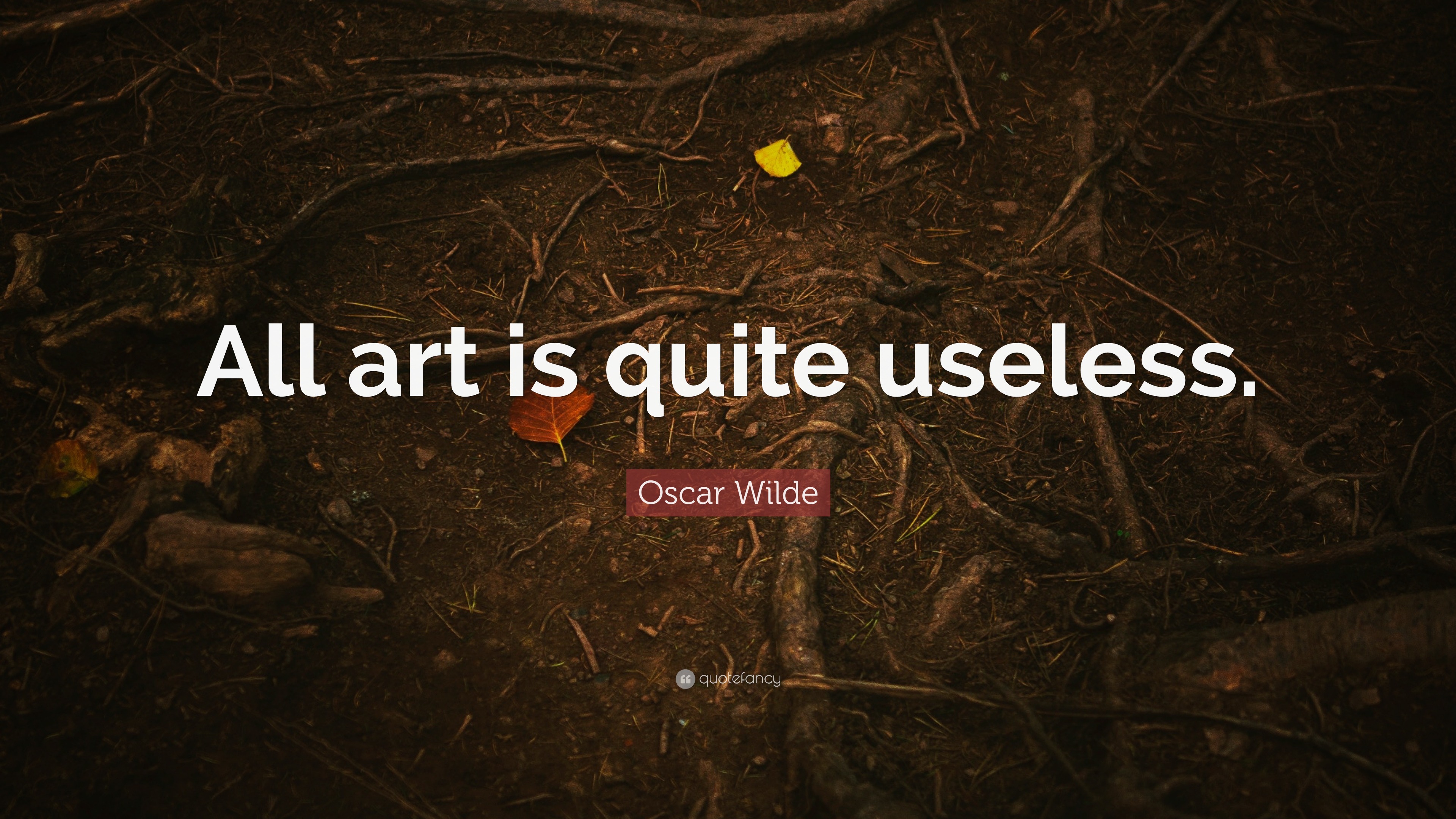 Oscar Wilde Quote “All art is quite useless.”