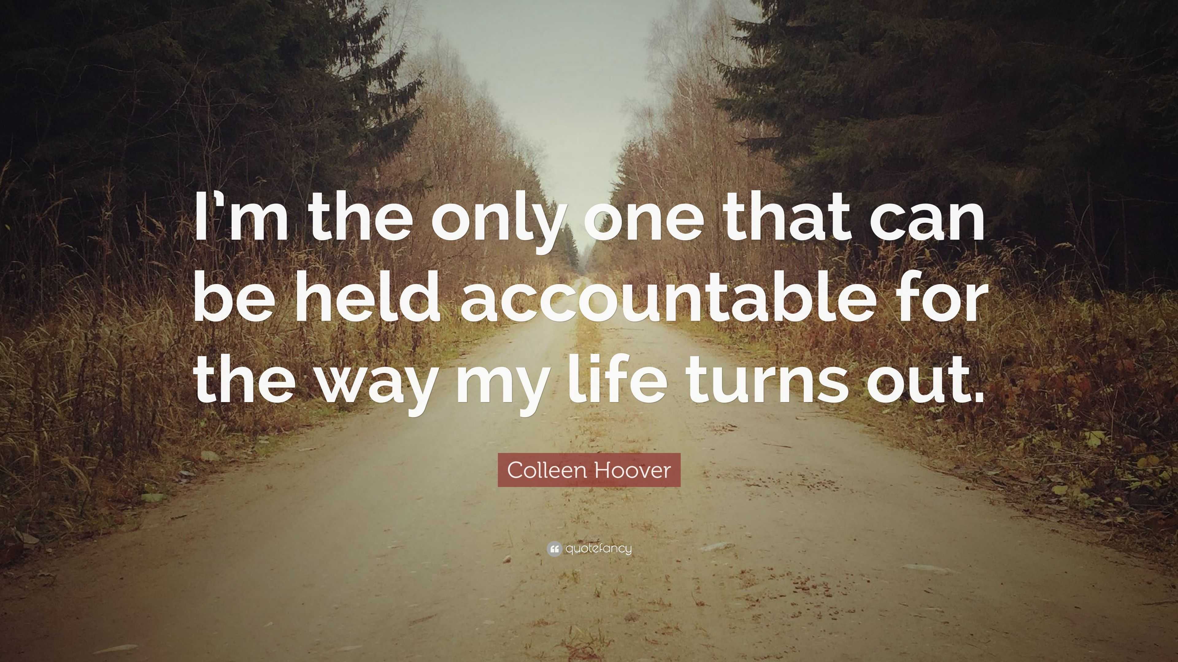 Colleen Hoover Quote: “I’m The Only One That Can Be Held Accountable ...