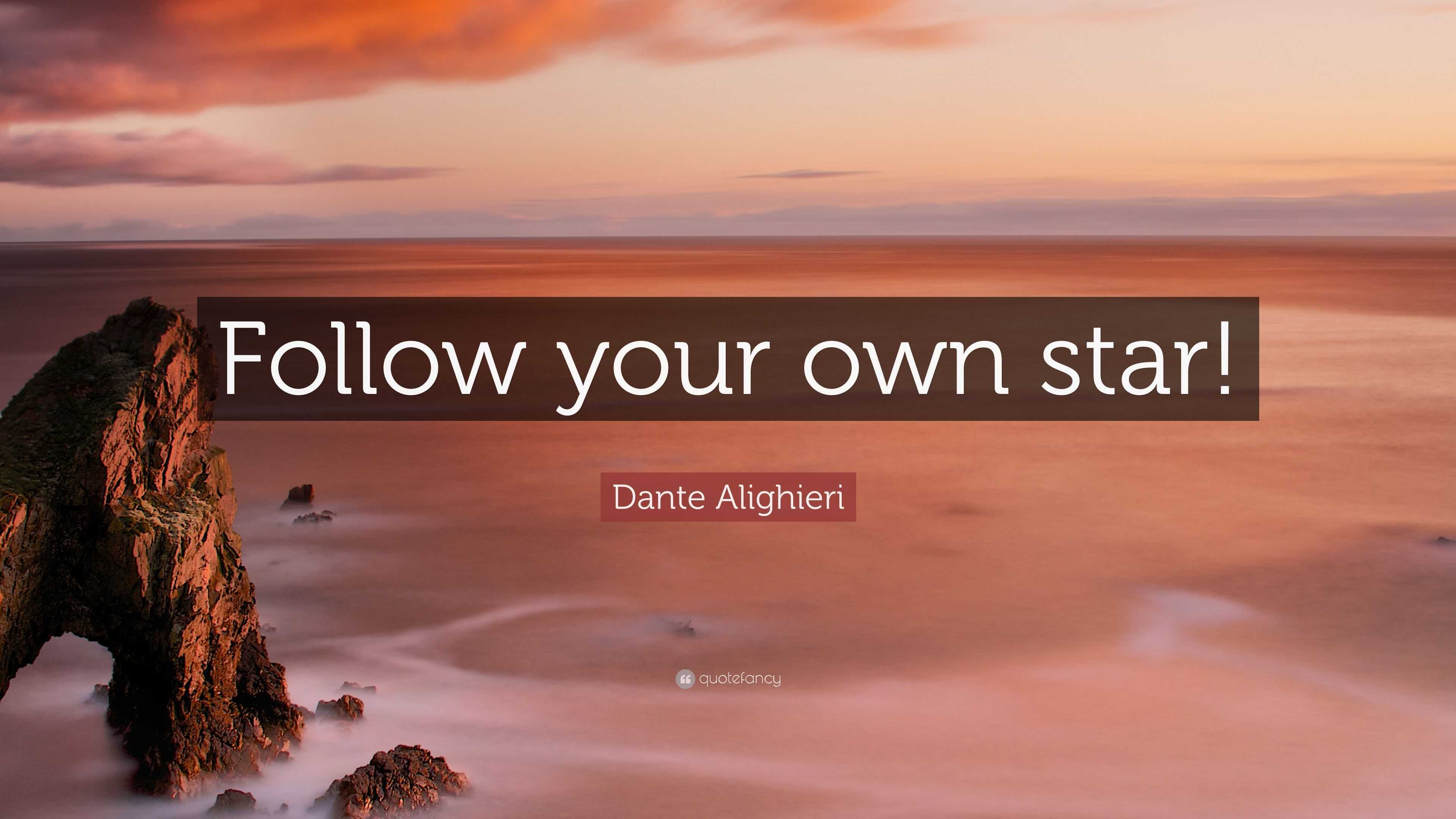 Dante Alighieri Quote Follow your own star